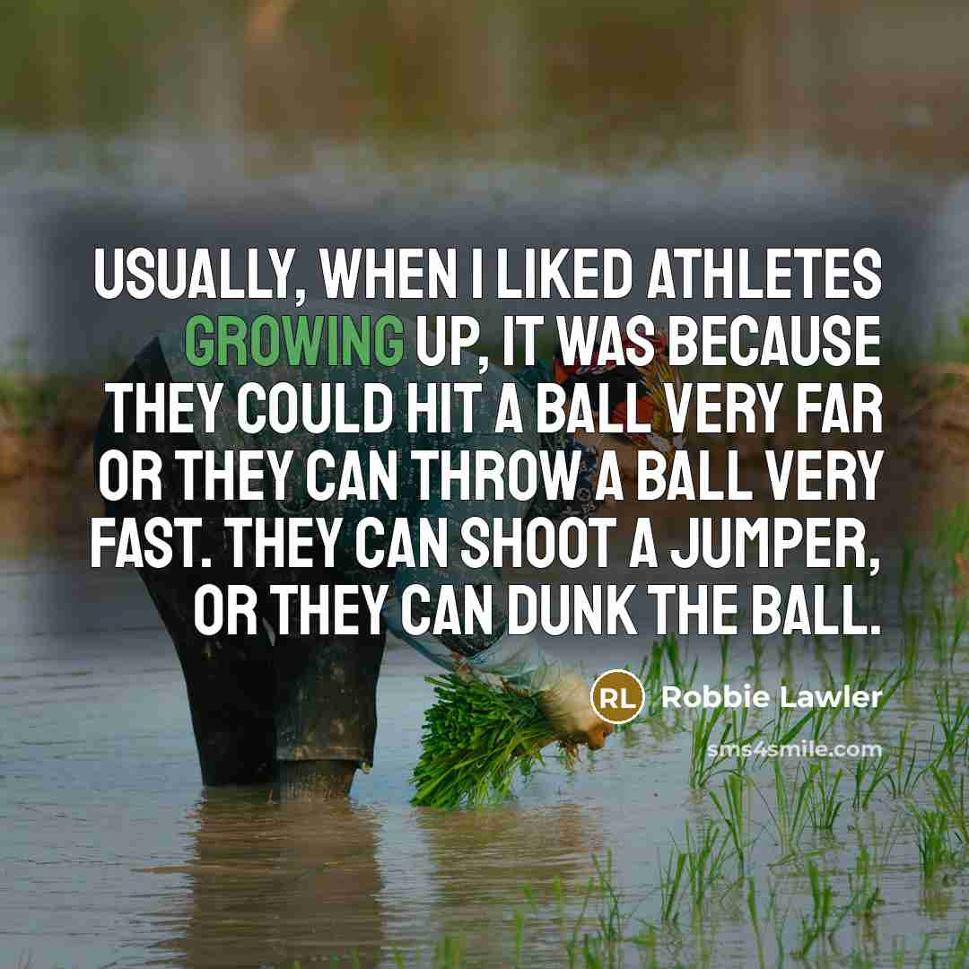 “Usually, when I liked athletes growing up, it was because…” quote by Robbie Lawler
