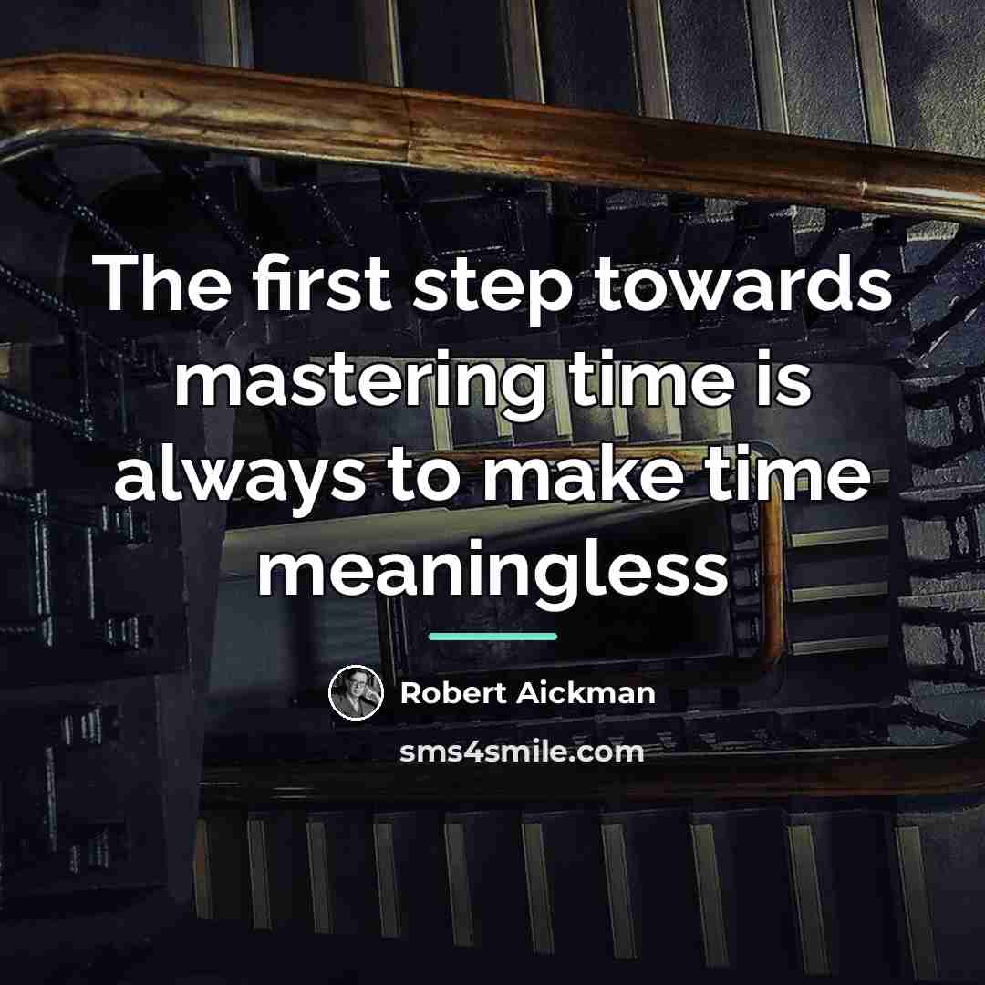 “The first step towards mastering time is always to make…” quote by Robert Aickman