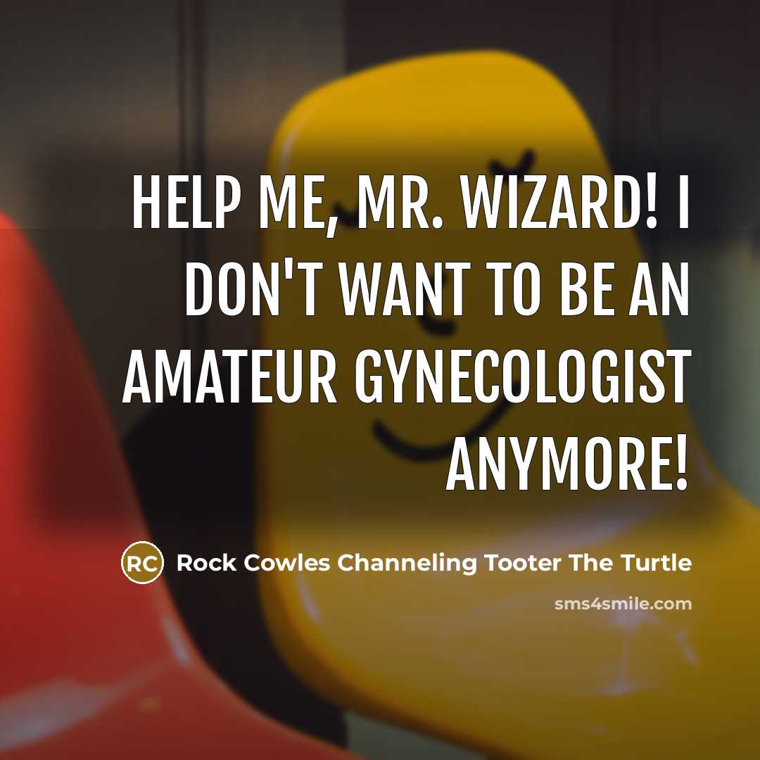 “Help me, Mr. Wizard! I don't want to be an…” quote by Rock Cowles Channeling Tooter The Turtle