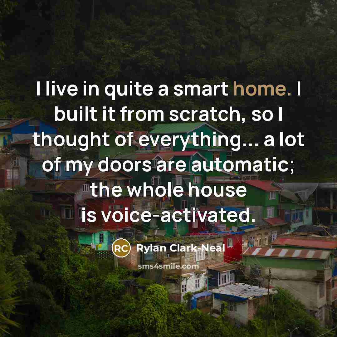 “I live in quite a smart home. I built it…” quote by Rylan Clark-Neal