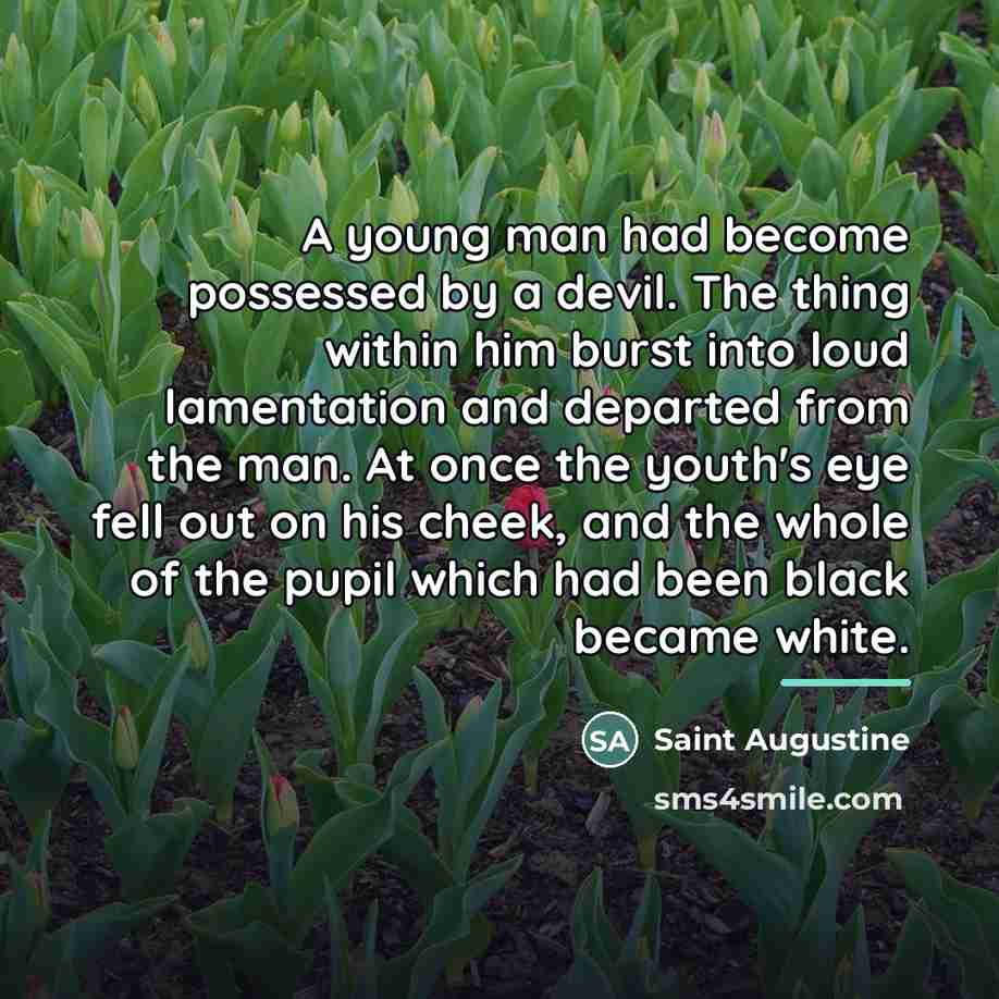 “A young man had become possessed by a devil. The…” quote by Saint Augustine