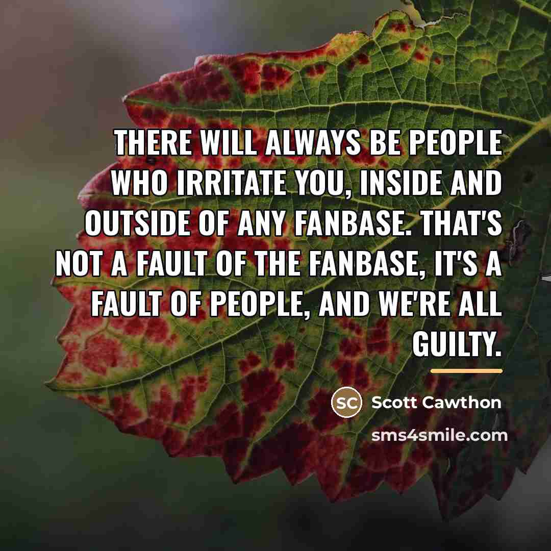 “There will always be people who irritate you, inside and…” quote by Scott Cawthon