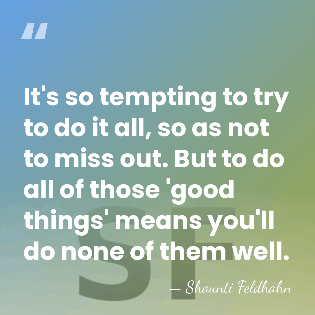 It's so tempting to try to do it all, so as not&hellip; - Shaunti Feldhahn