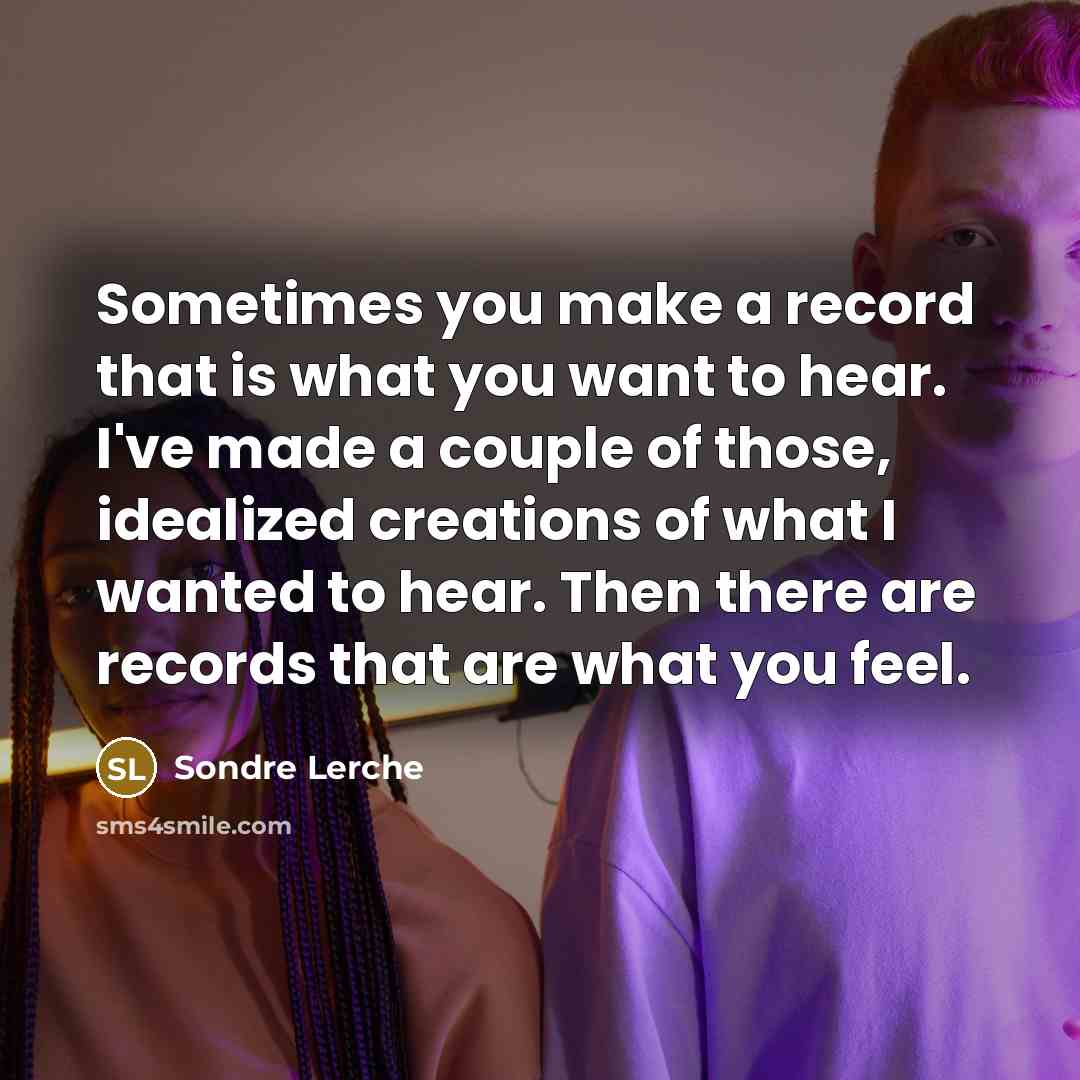 “Sometimes you make a record that is what you want…” quote by Sondre Lerche