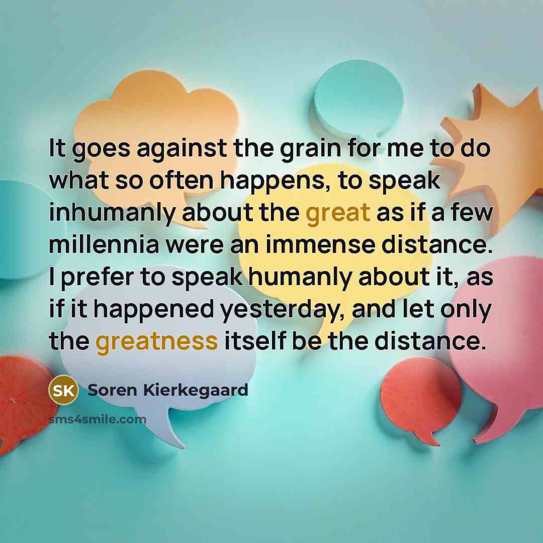 “It goes against the grain for me to do what…” quote by Soren Kierkegaard
