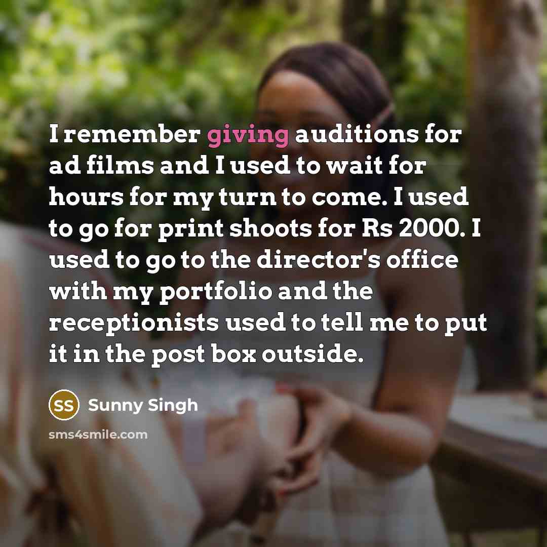 “I remember giving auditions for ad films and I used…” quote by Sunny Singh