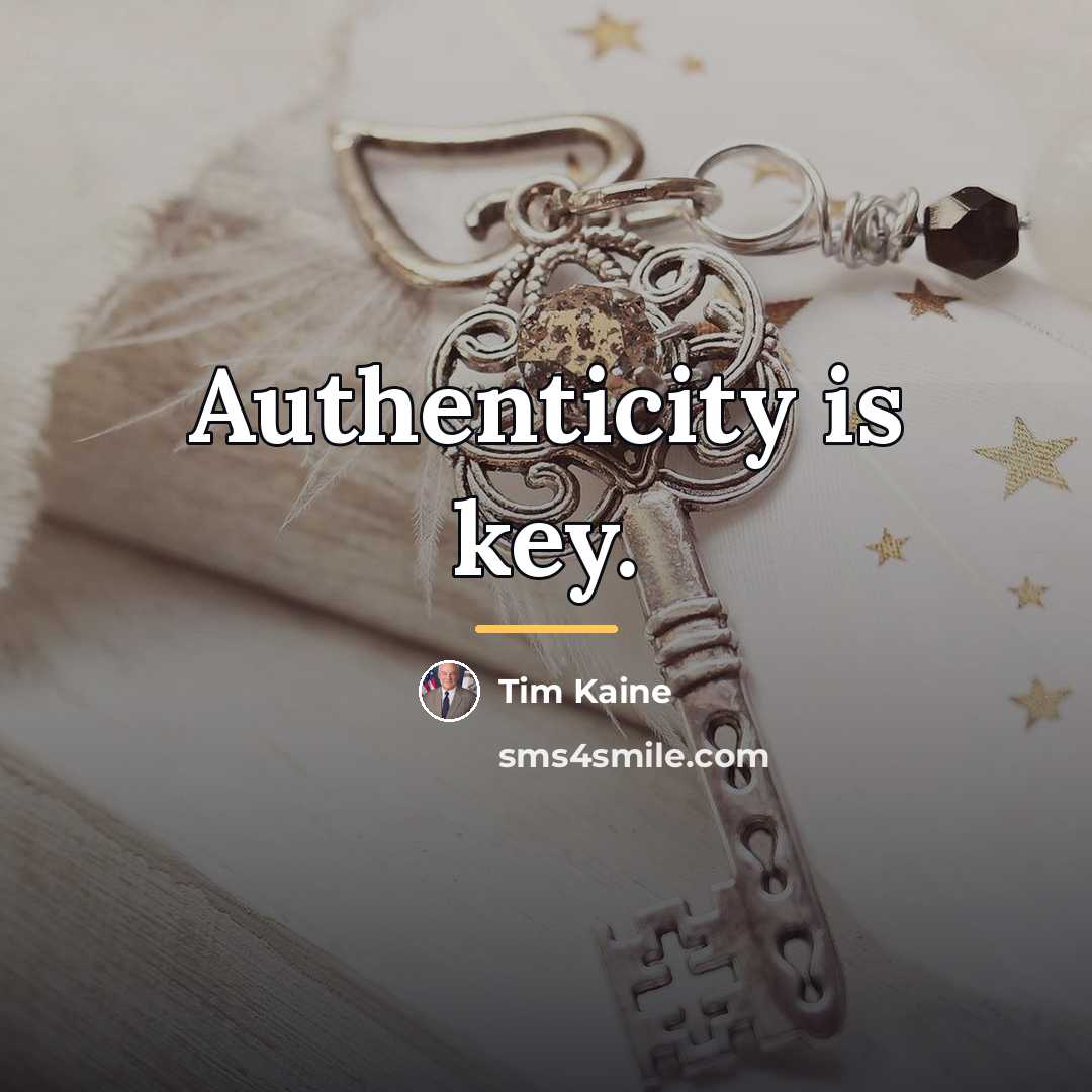 “Authenticity is key.…” quote by Tim Kaine