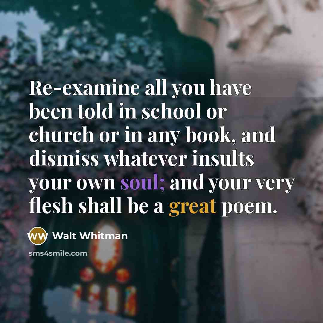 “Re-examine all you have been told in school or church…” quote by Walt Whitman