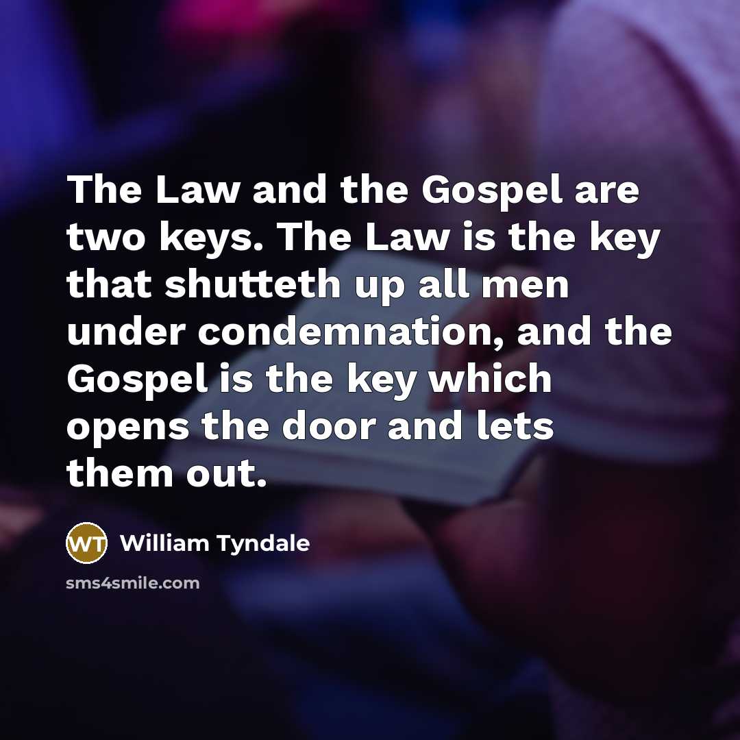 “The Law and the Gospel are two keys. The Law…” quote by William Tyndale