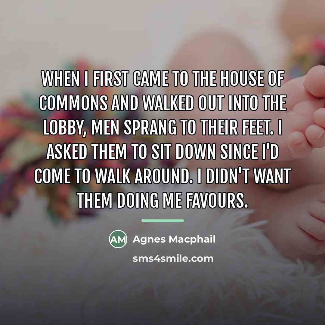 “When I first came to the House of Commons and…” quote by Agnes Macphail