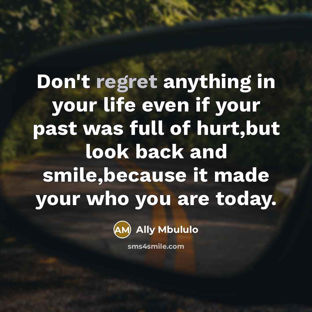 “Don't regret anything in your life even if your past…” quote by Ally Mbululo