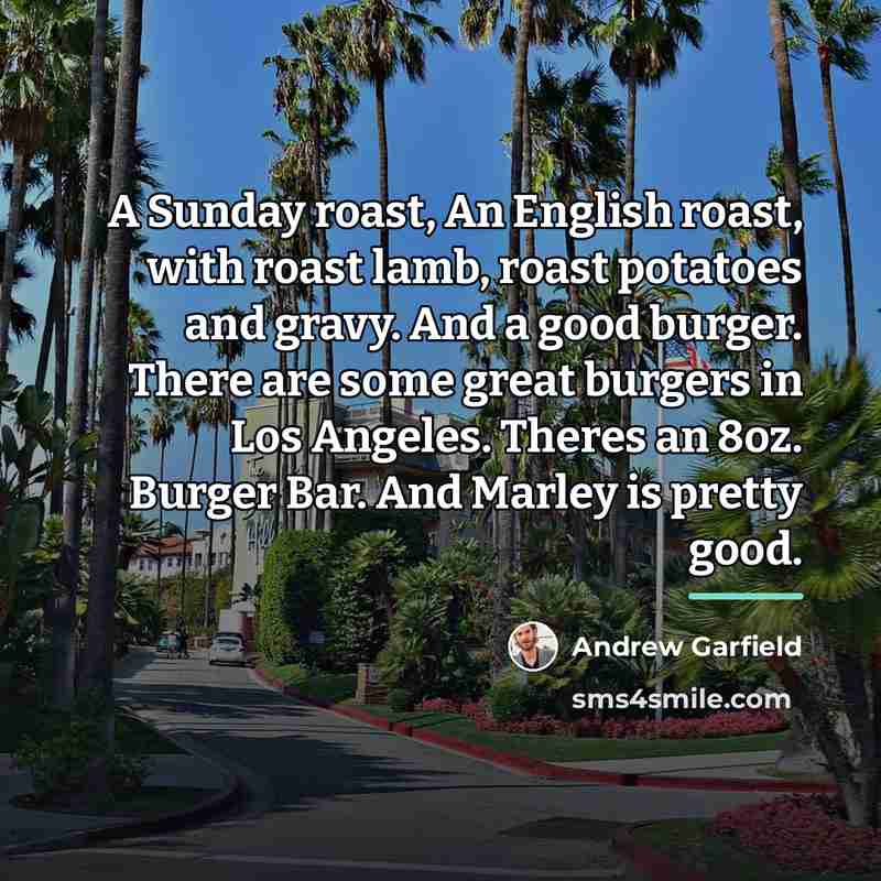 “A Sunday roast, An English roast, with roast lamb, roast…” quote by Andrew Garfield