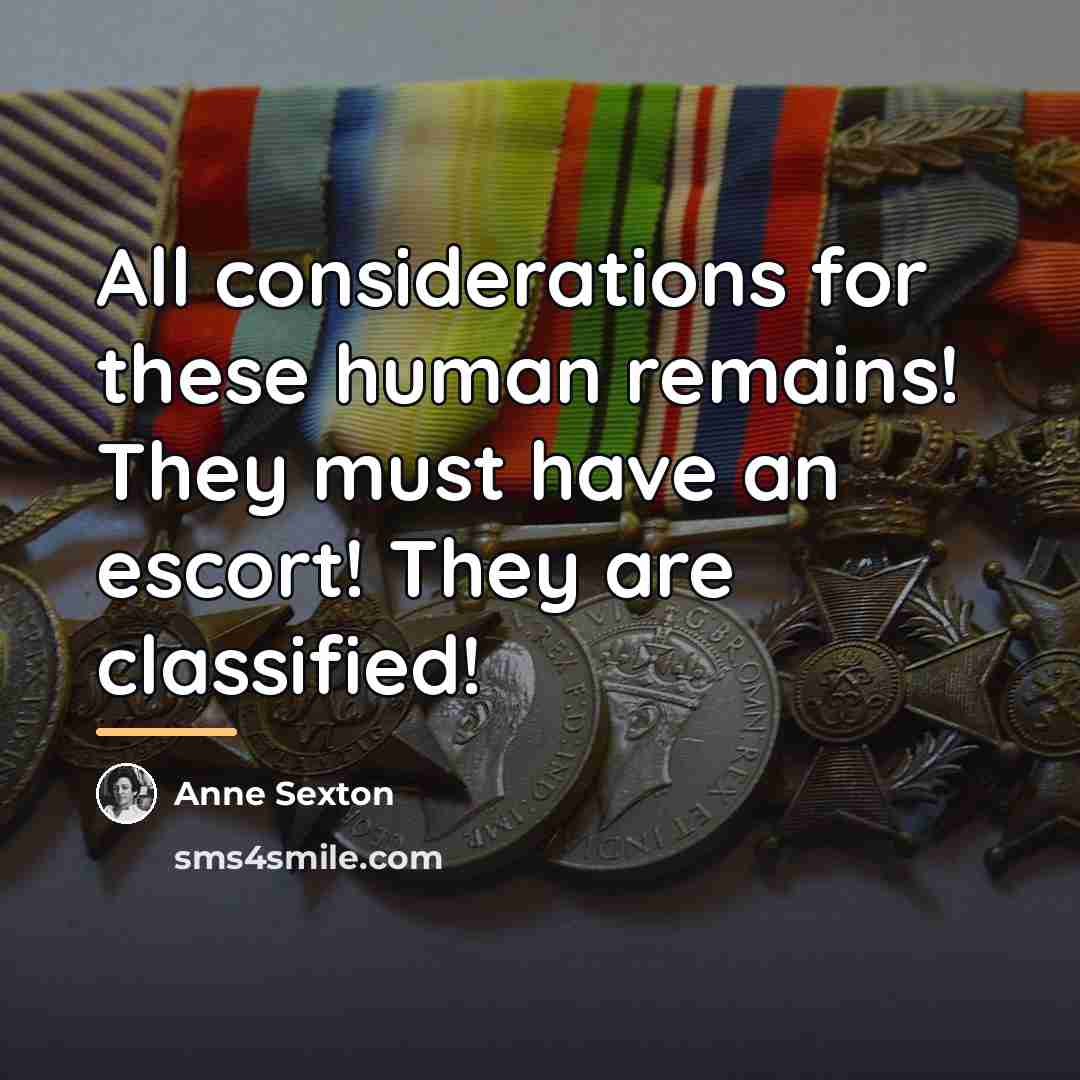 “All considerations for these human remains! They must have an…” quote by Anne Sexton