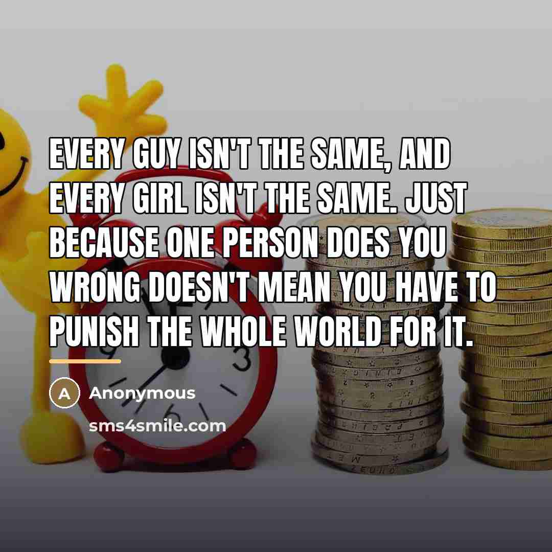 “Every guy isn't the same, and every girl isn't the…” quote by Anonymous