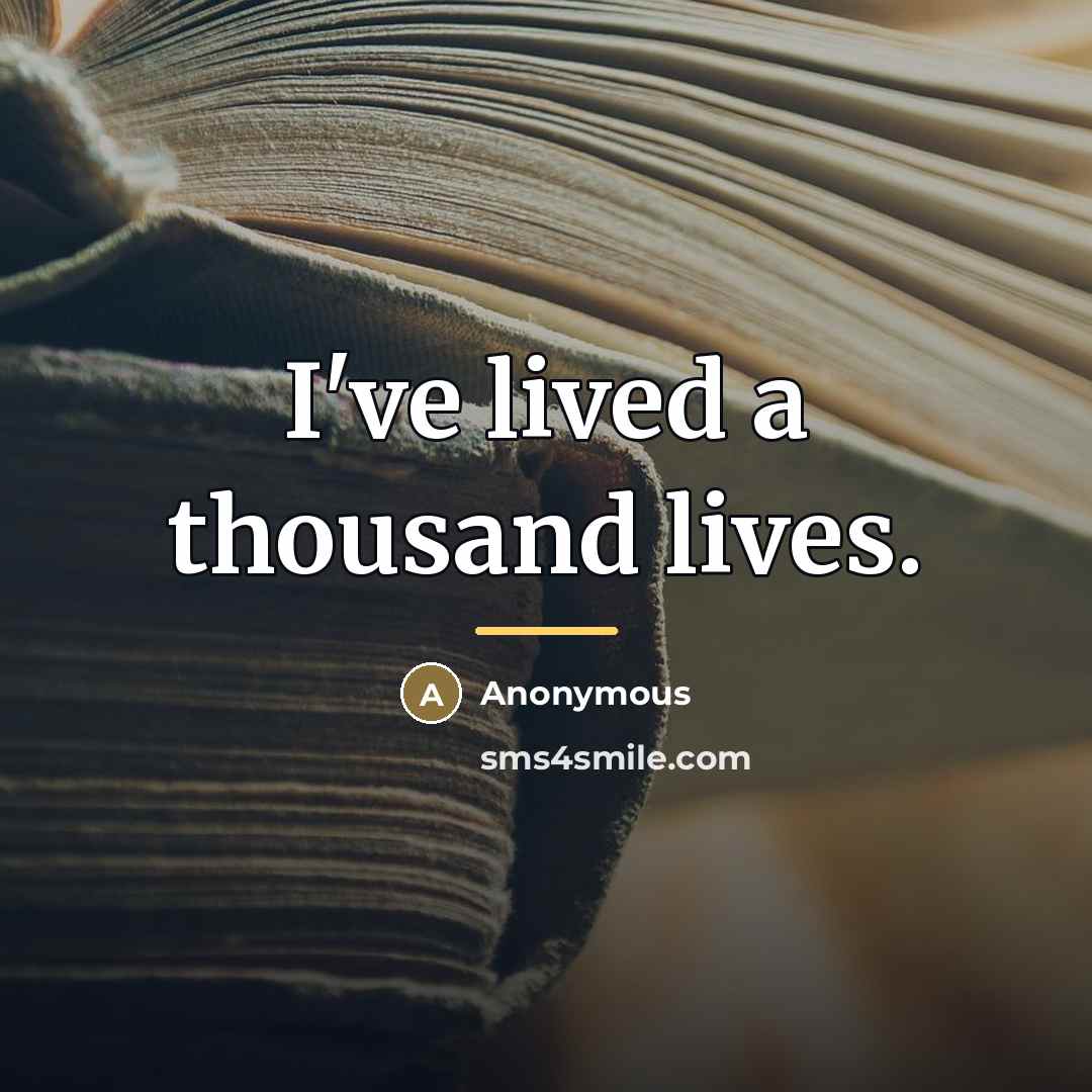 “I've lived a thousand lives.…” quote by Anonymous