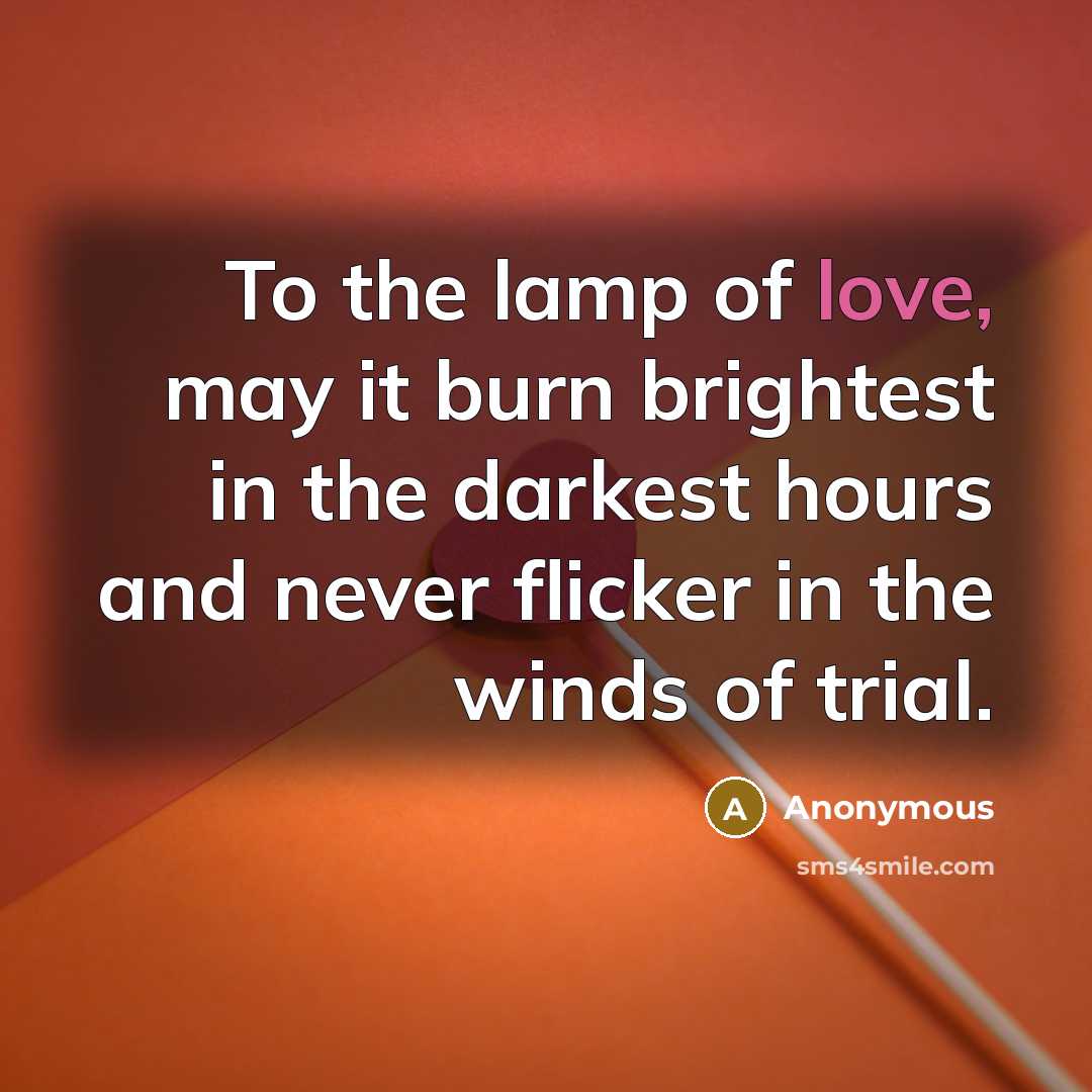 “To the lamp of love, may it burn brightest in…” quote by Anonymous