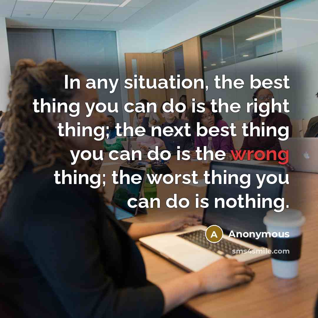 “In any situation, the best thing you can do is…” quote by Anonymous