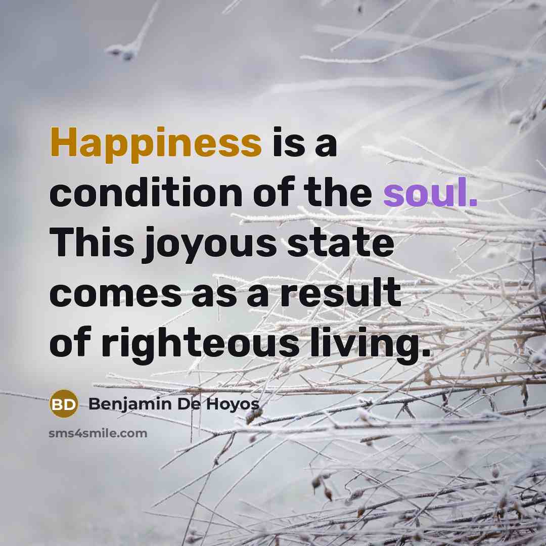 “Happiness is a condition of the soul. This joyous state…” quote by Benjamin De Hoyos