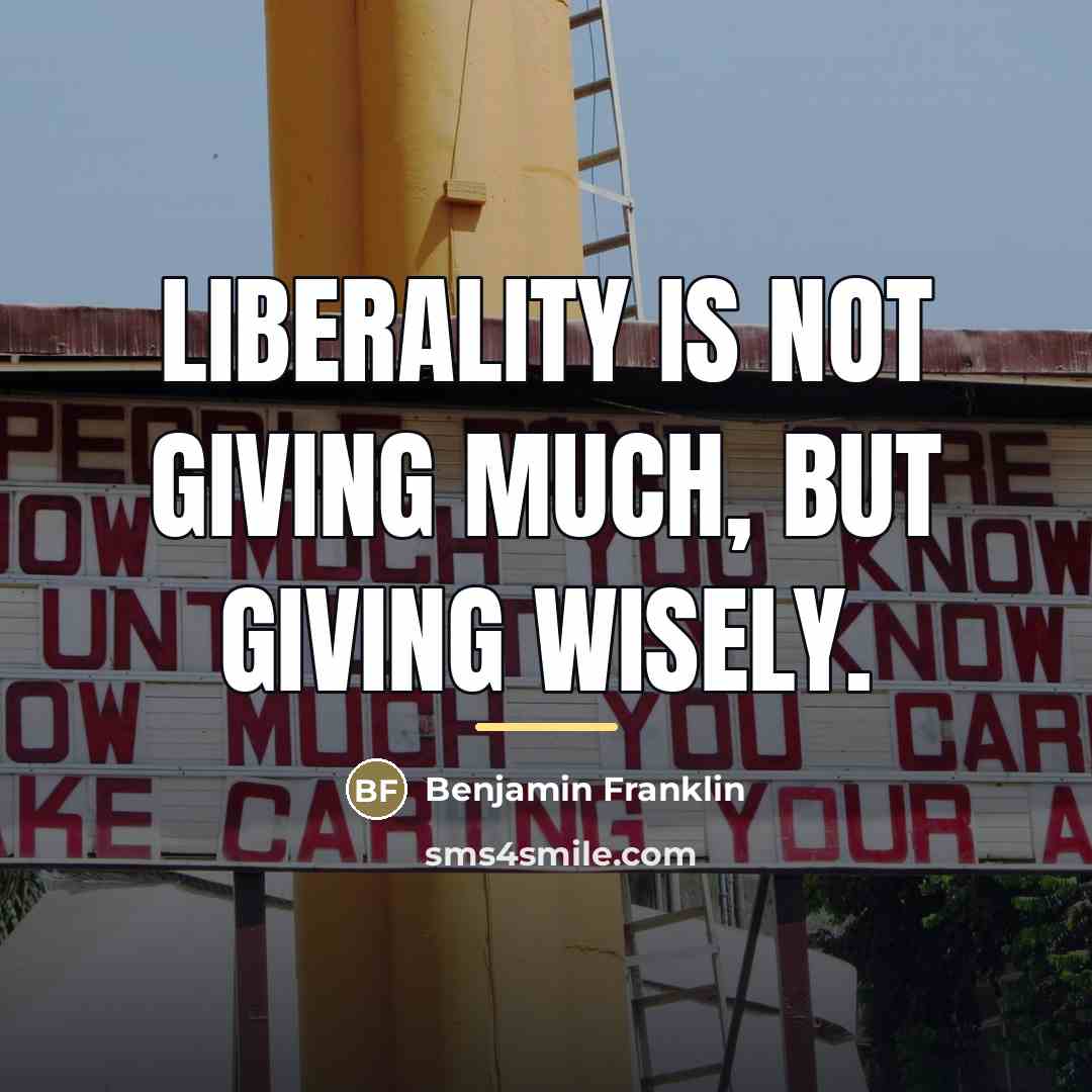 “Liberality is not giving much, but giving wisely.…” quote by Benjamin Franklin