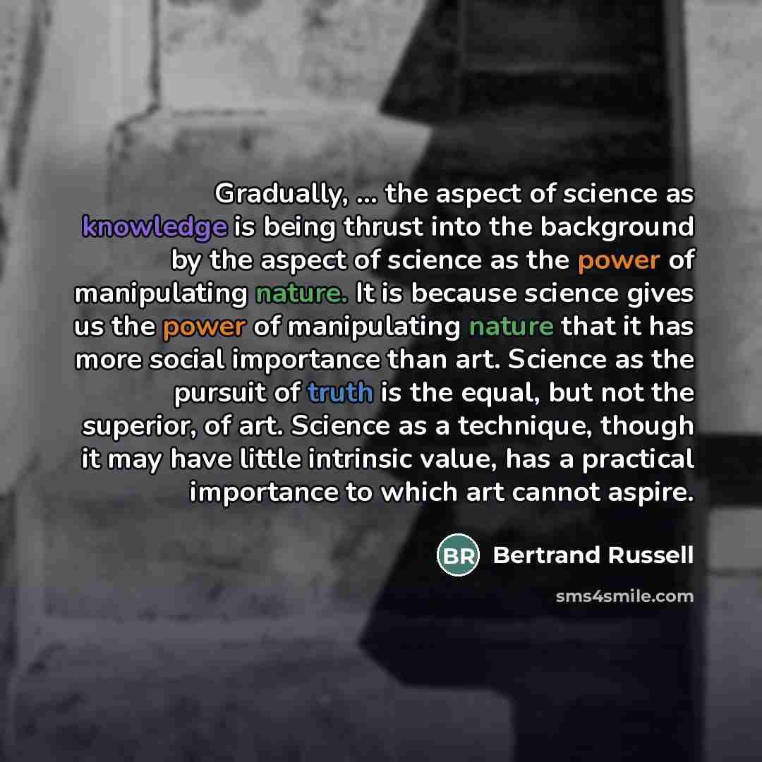“Gradually, ... the aspect of science as knowledge is being…” quote by Bertrand Russell