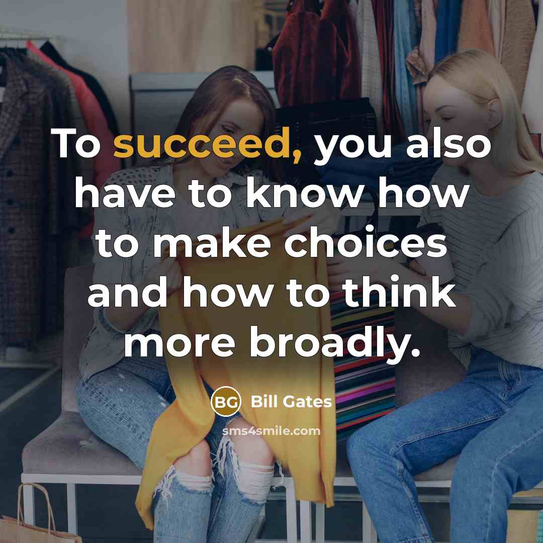 “To succeed, you also have to know how to make…” quote by Bill Gates
