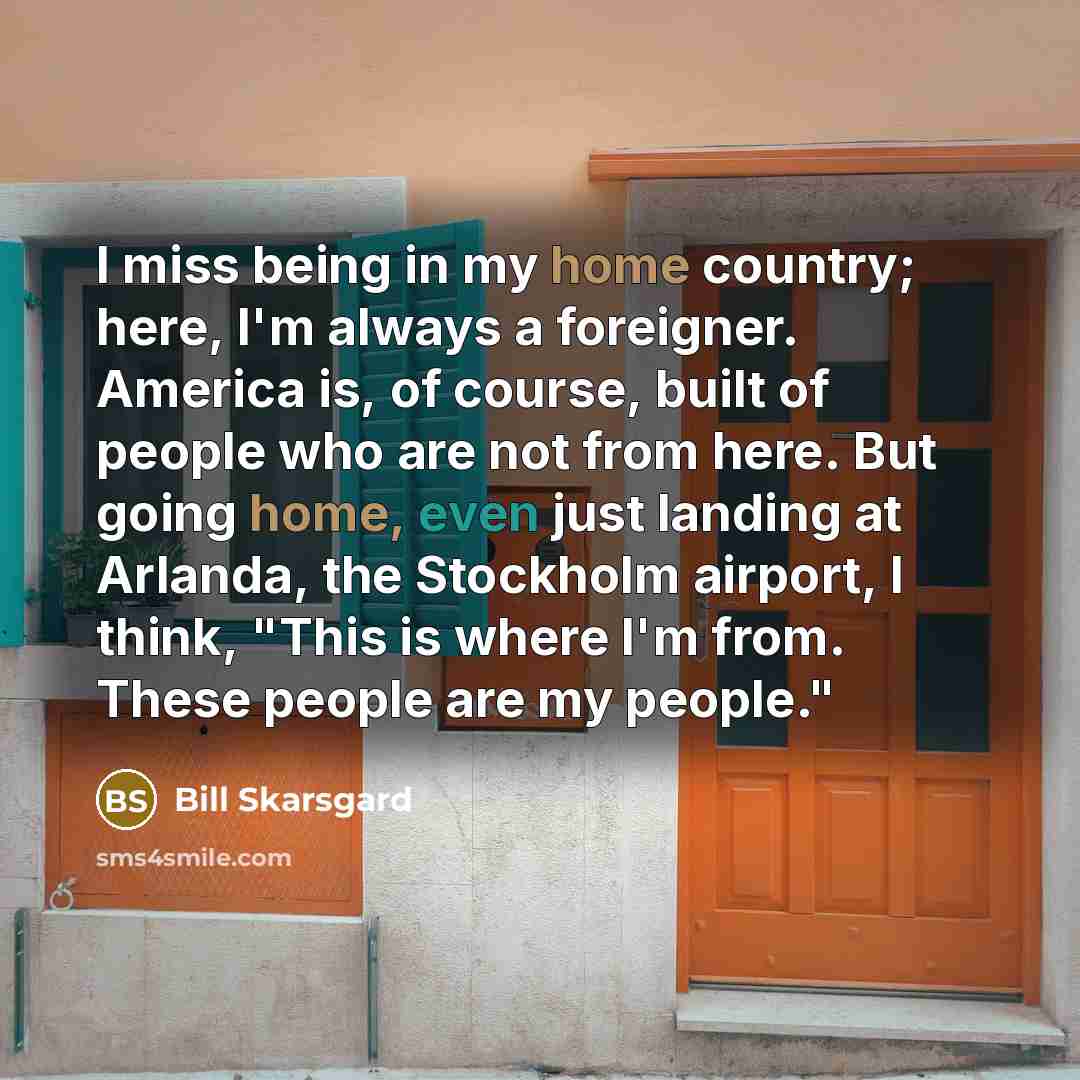“I miss being in my home country; here, I'm always…” quote by Bill Skarsgard