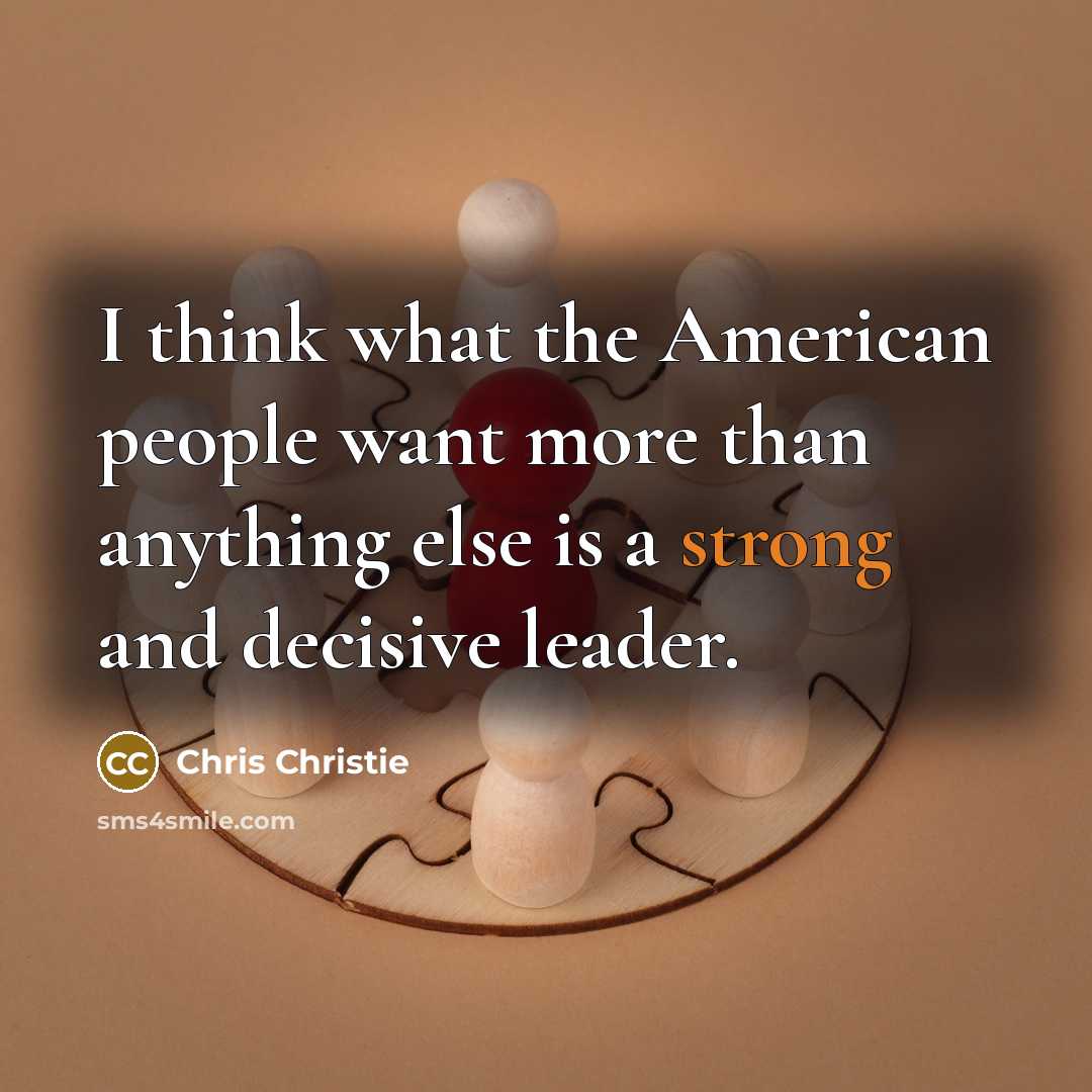 “I think what the American people want more than anything…” quote by Chris Christie