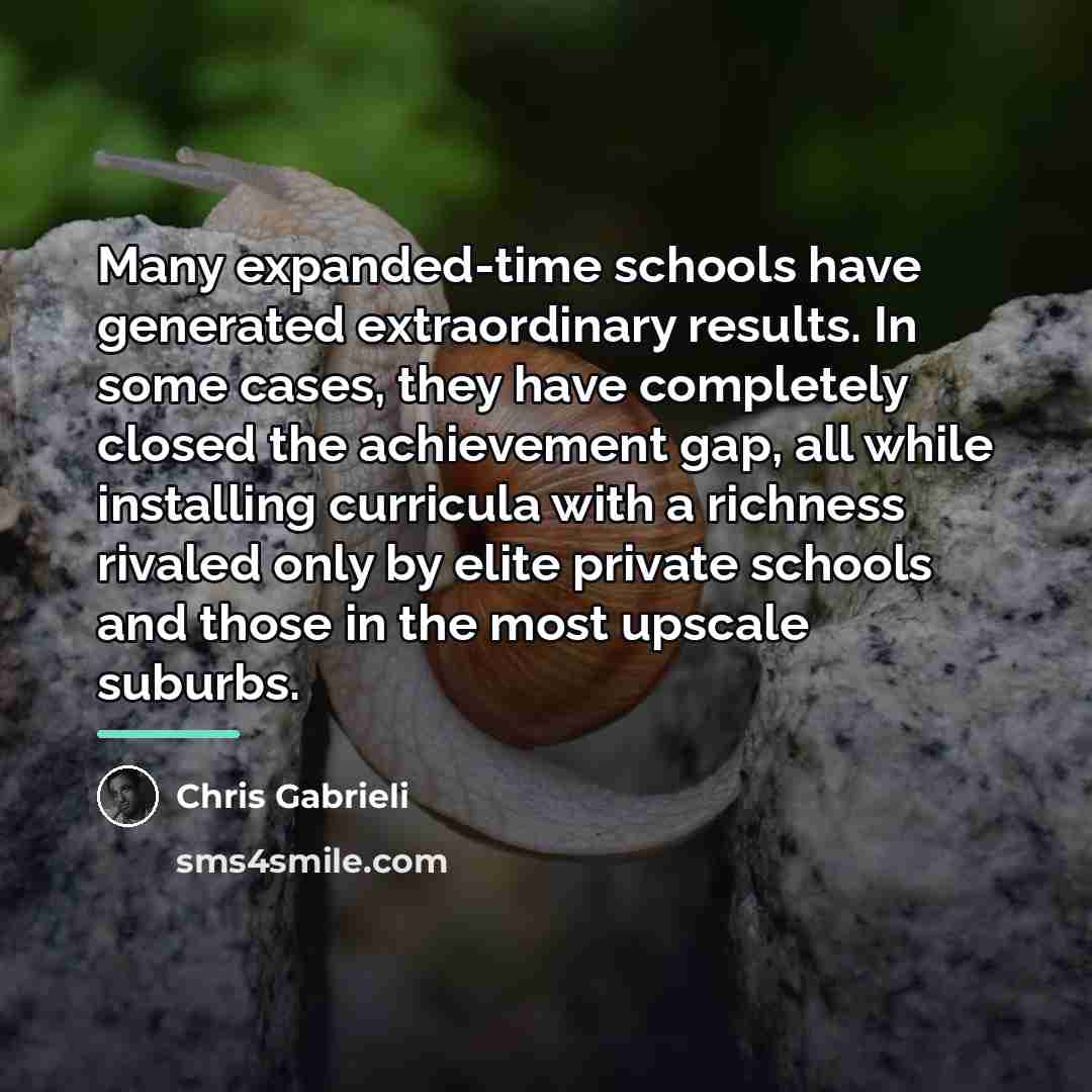 “Many expanded-time schools have generated extraordinary results. In some cases,…” quote by Chris Gabrieli