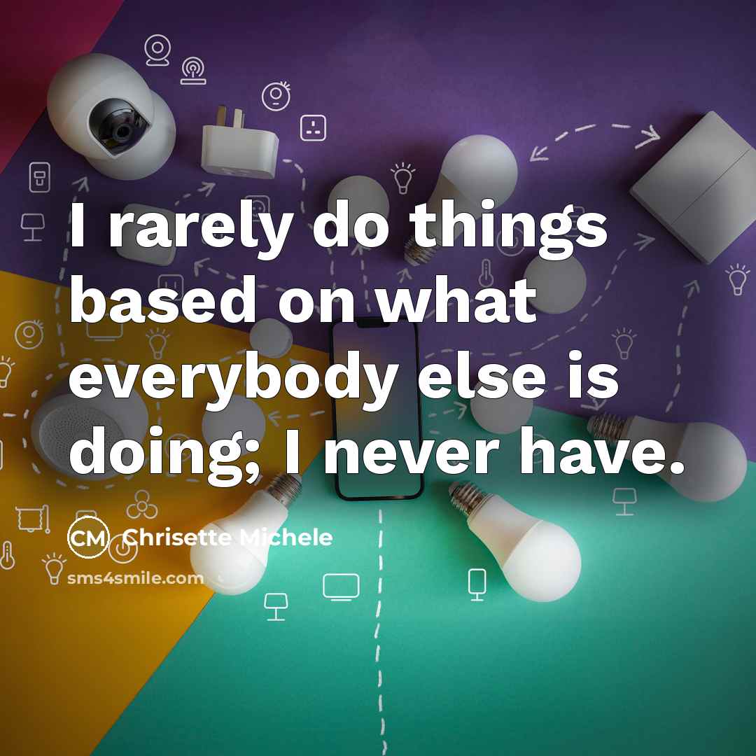 “I rarely do things based on what everybody else is…” quote by Chrisette Michele