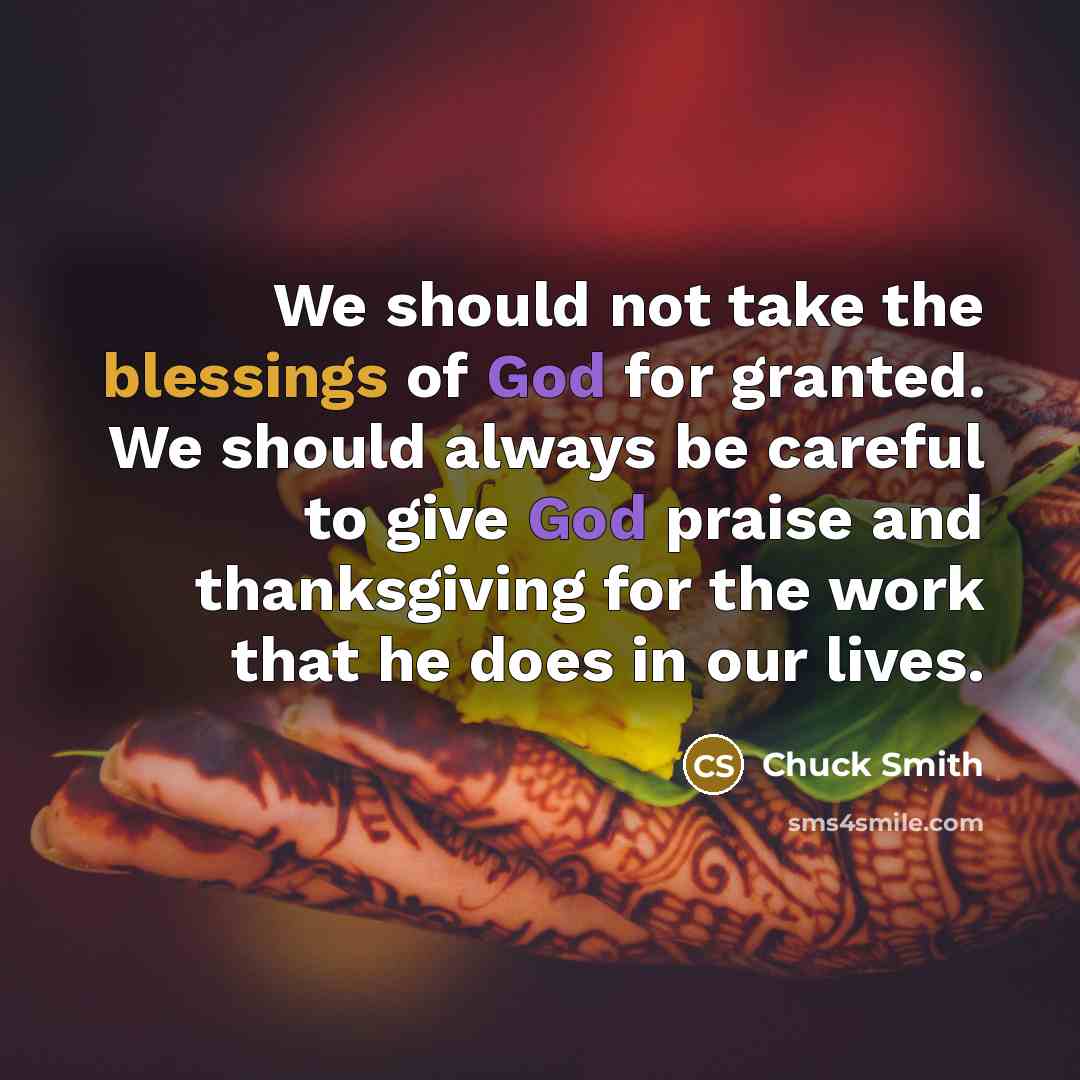 “We should not take the blessings of God for granted.…” quote by Chuck Smith