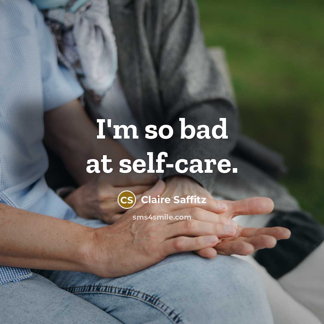 “I'm so bad at self-care.…” quote by Claire Saffitz