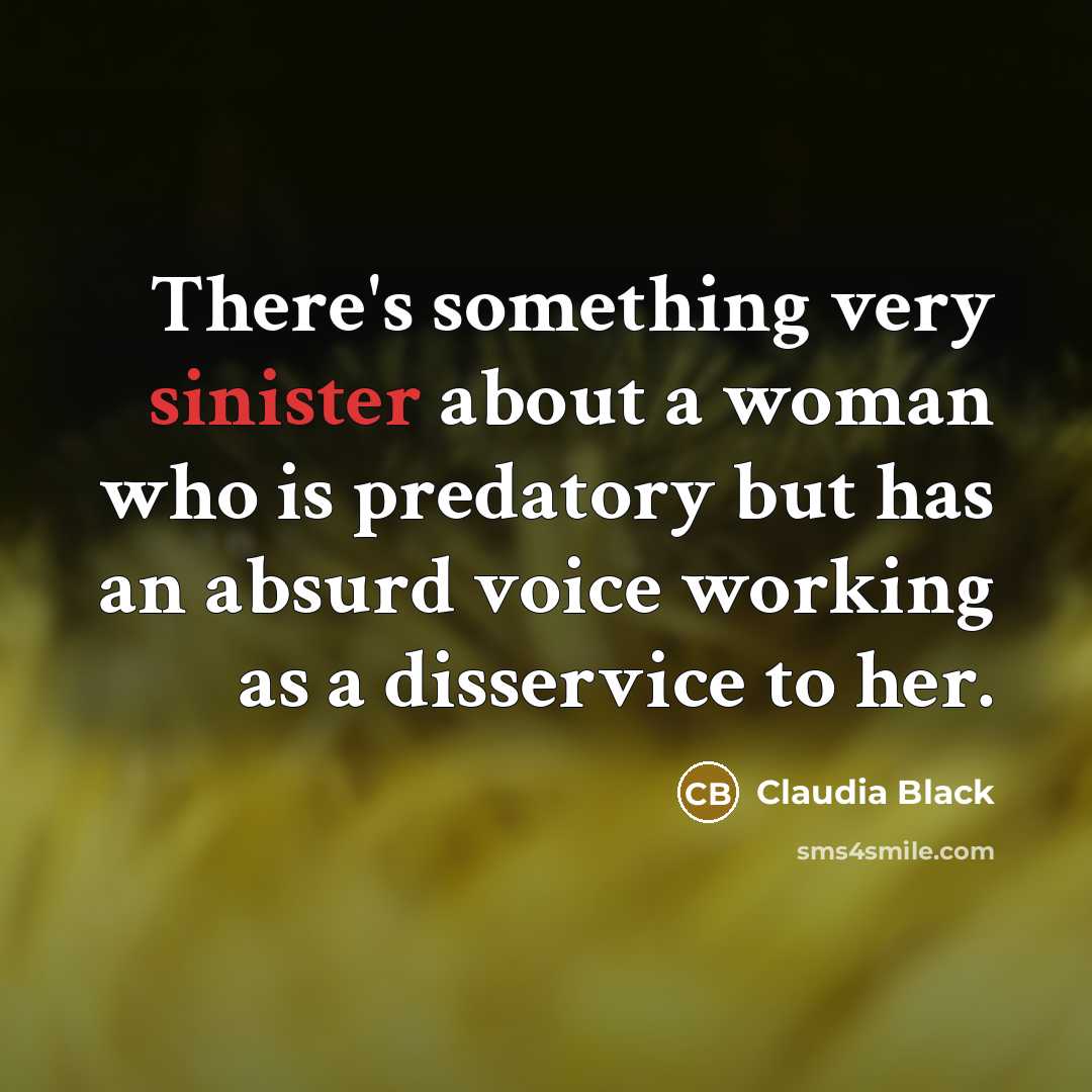 “There's something very sinister about a woman who is predatory…” quote by Claudia Black