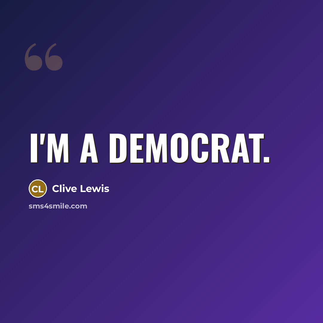 “I'm a democrat.” quote by Clive Lewis