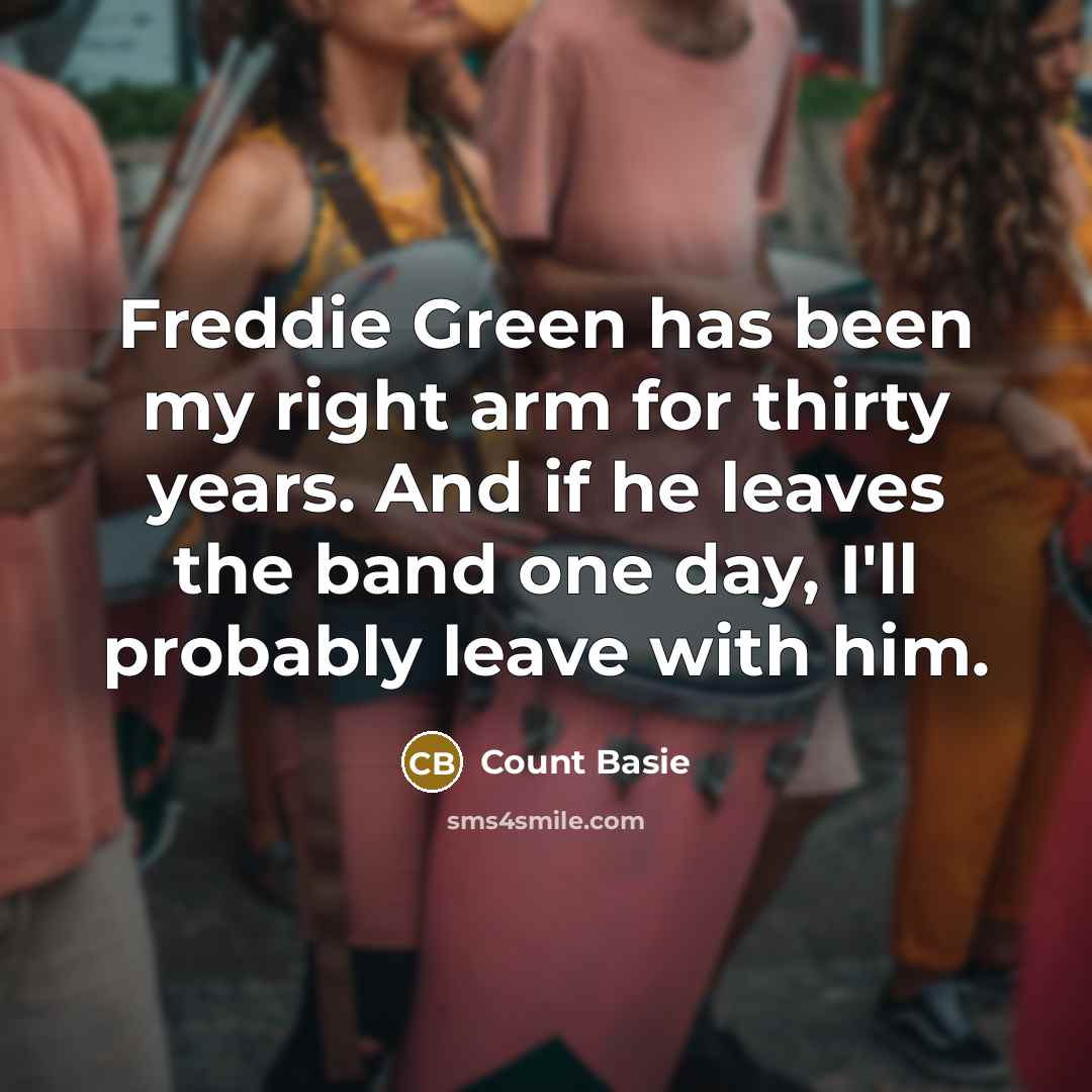 “Freddie Green has been my right arm for thirty years.…” quote by Count Basie