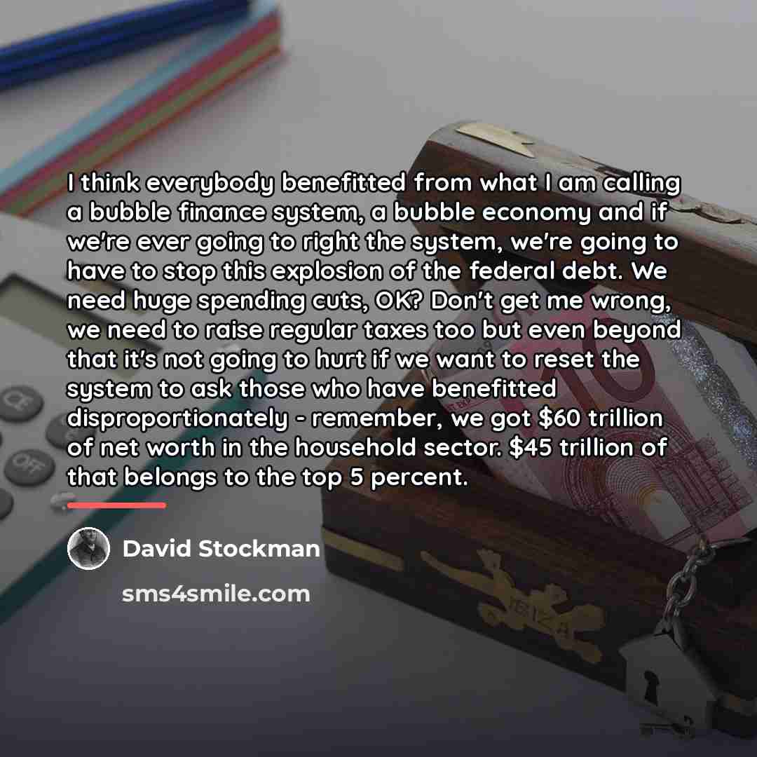 “I think everybody benefitted from what I am calling a…” quote by David Stockman