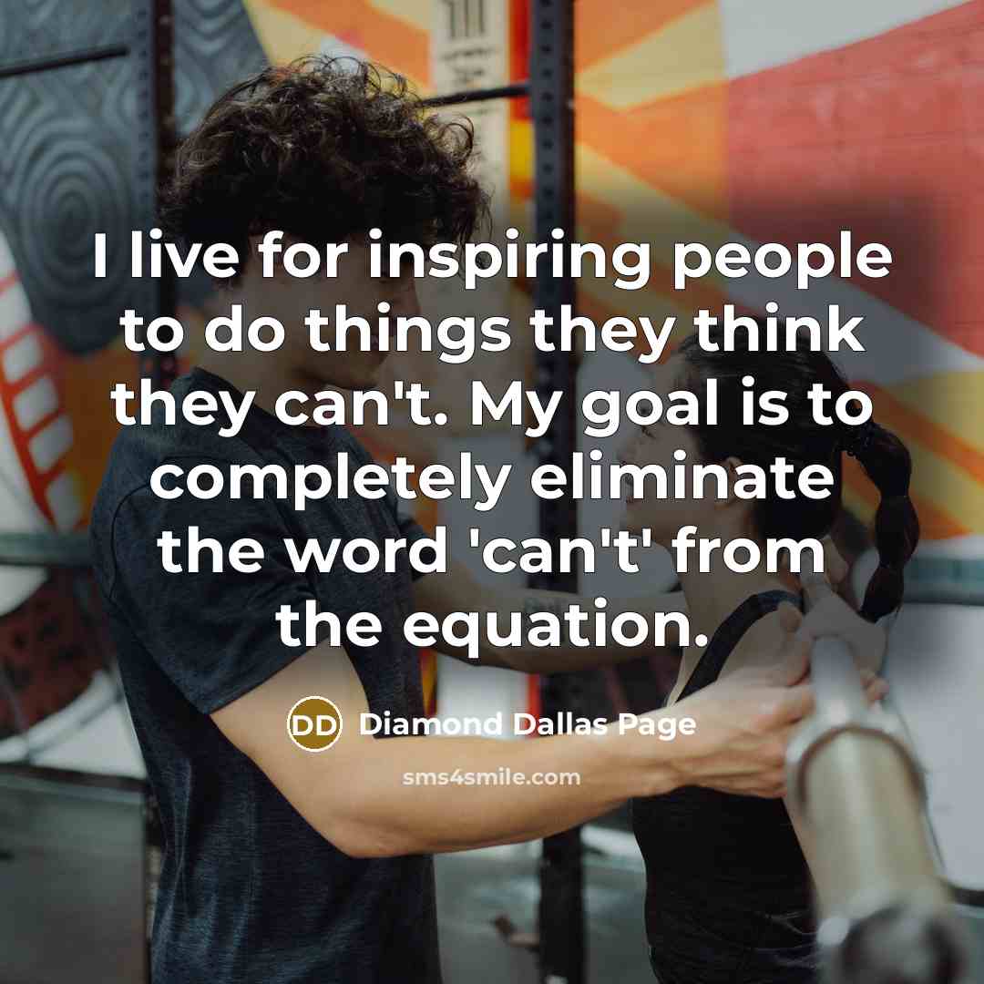 “I live for inspiring people to do things they think…” quote by Diamond Dallas Page
