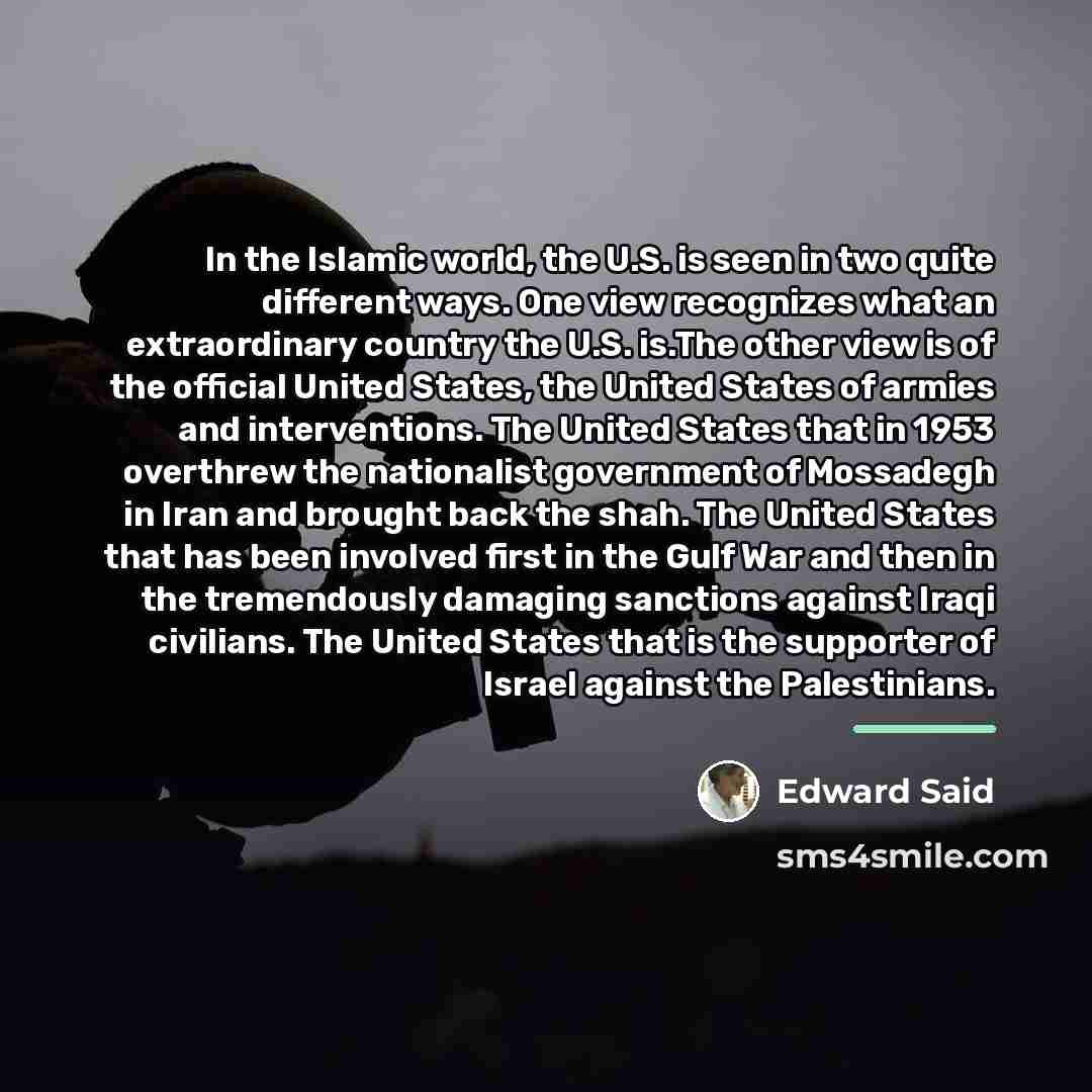 “In the Islamic world, the U.S. is seen in two…” quote by Edward Said