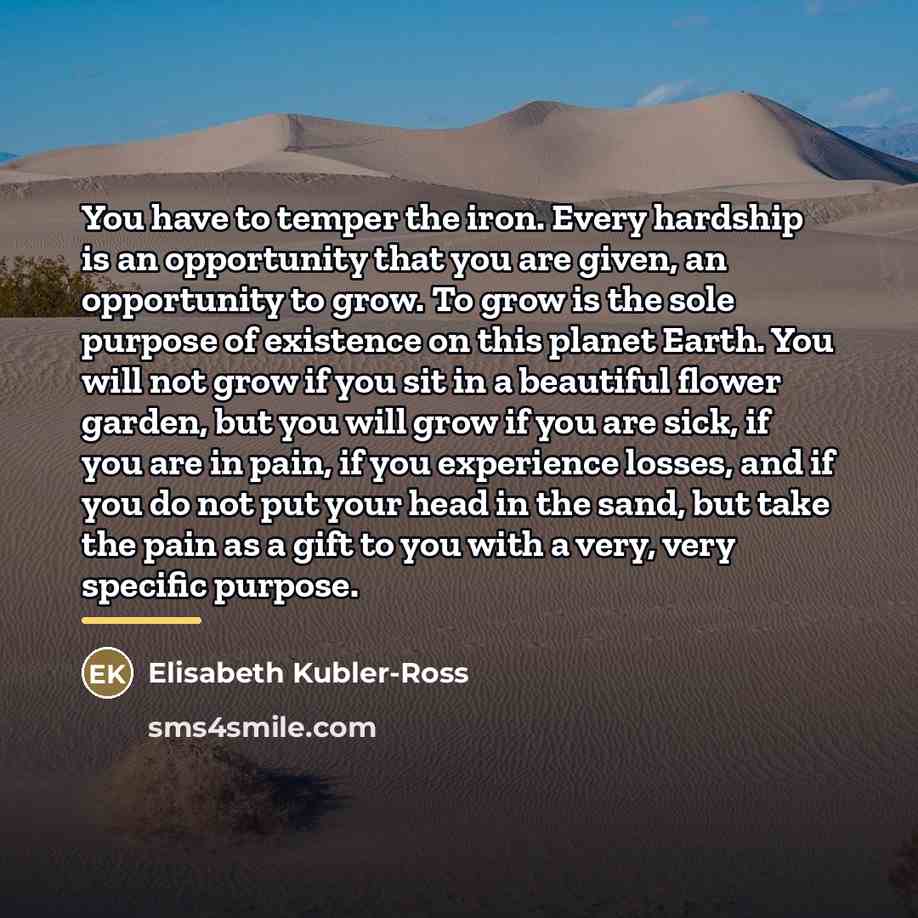 “You have to temper the iron. Every hardship is an…” quote by Elisabeth Kubler-Ross