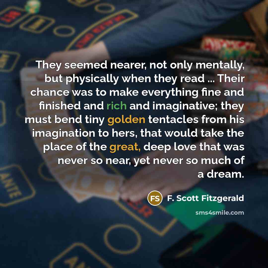 “They seemed nearer, not only mentally, but physically when they…” quote by F. Scott Fitzgerald