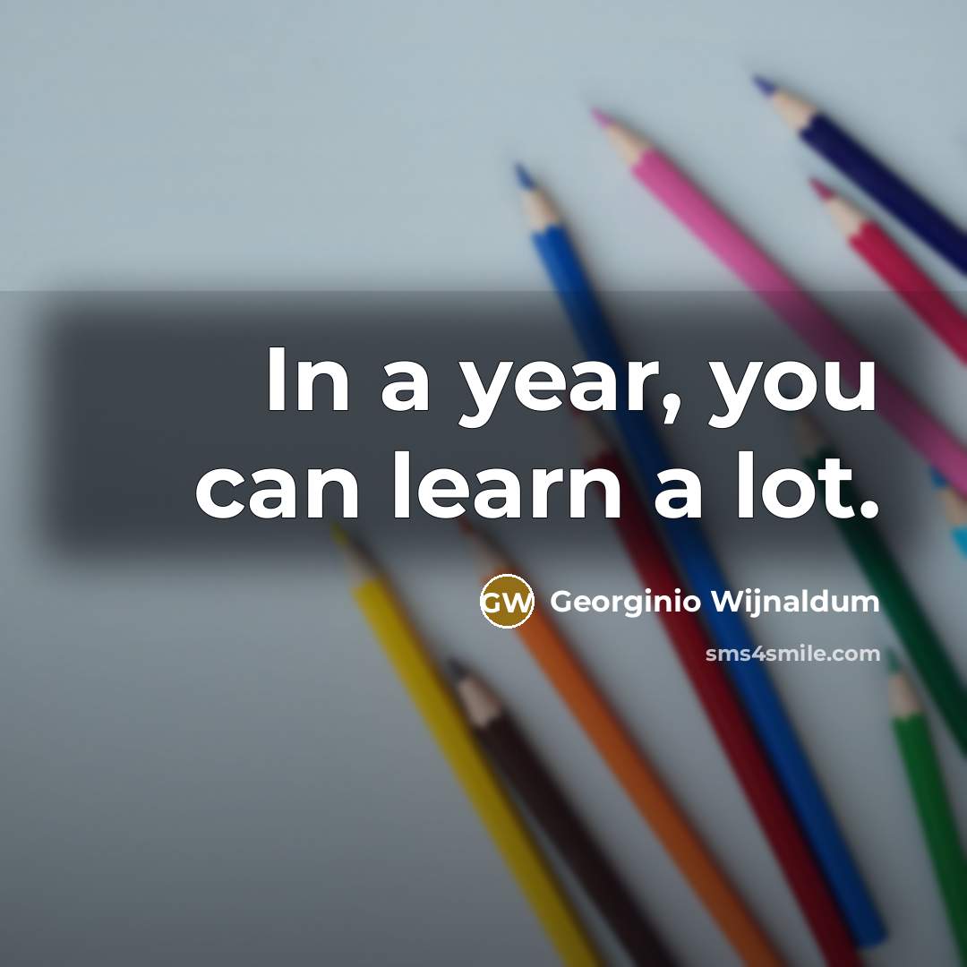 “In a year, you can learn a lot.…” quote by Georginio Wijnaldum