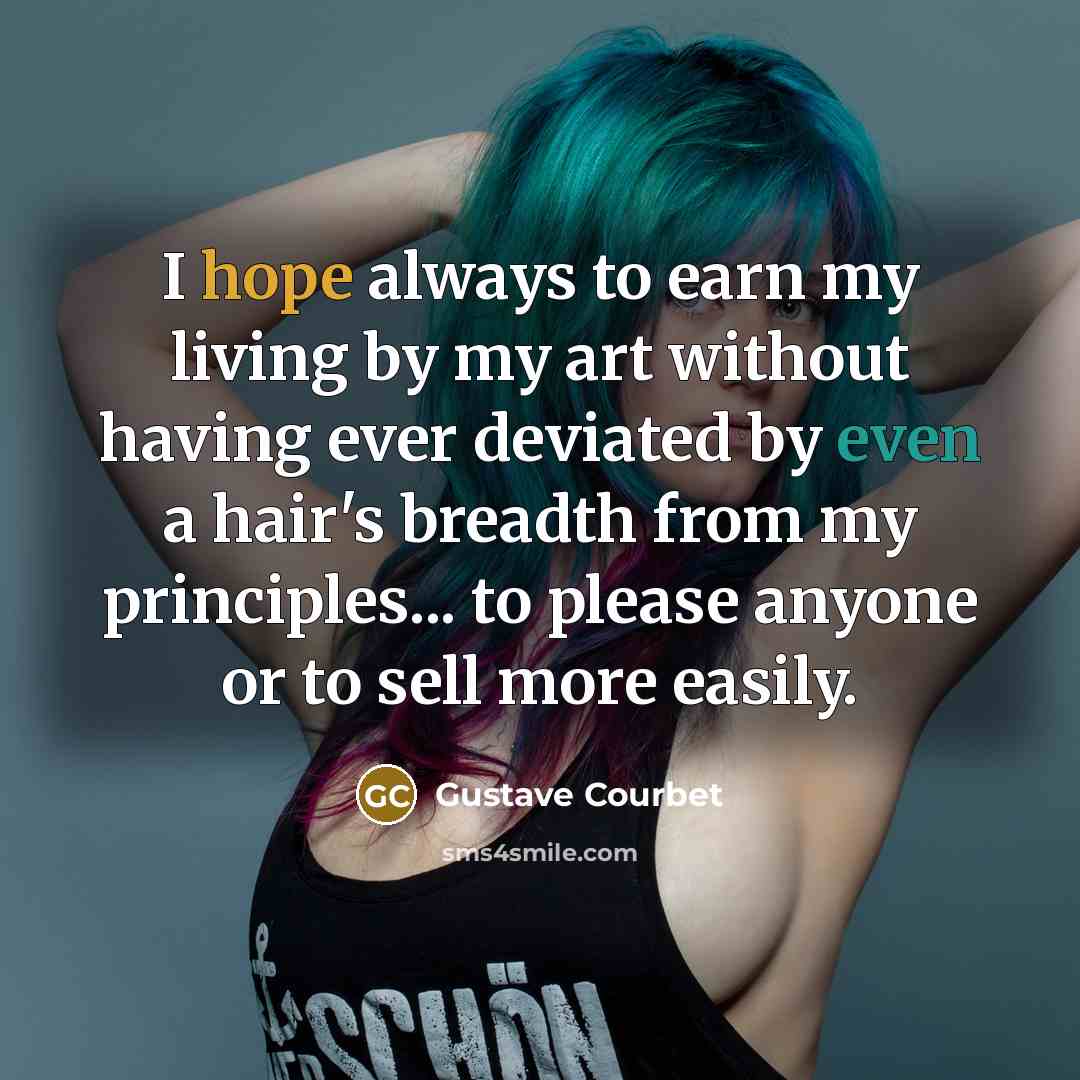 “I hope always to earn my living by my art…” quote by Gustave Courbet