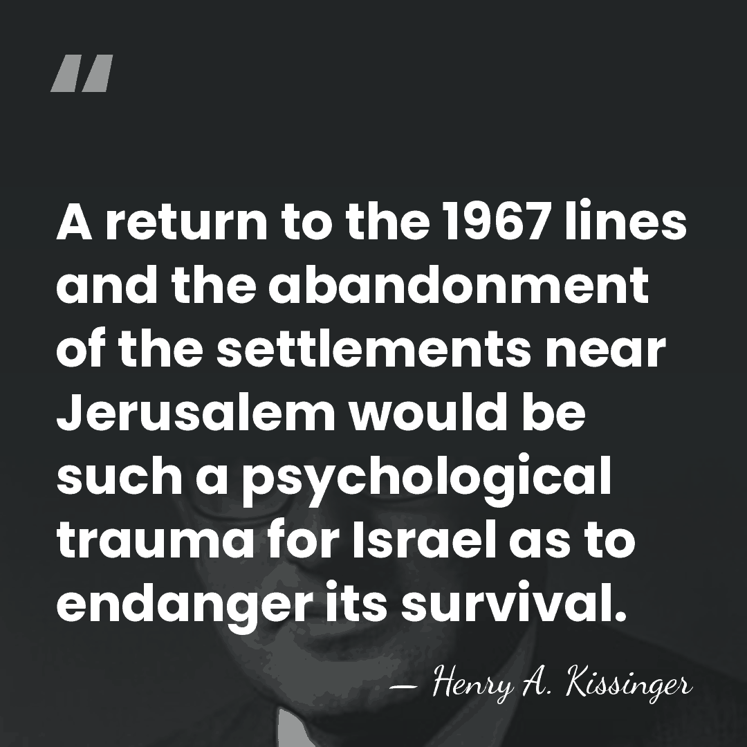 A return to the 1967 lines and the abandonment of the settlements&hellip; - Henry A. Kissinger