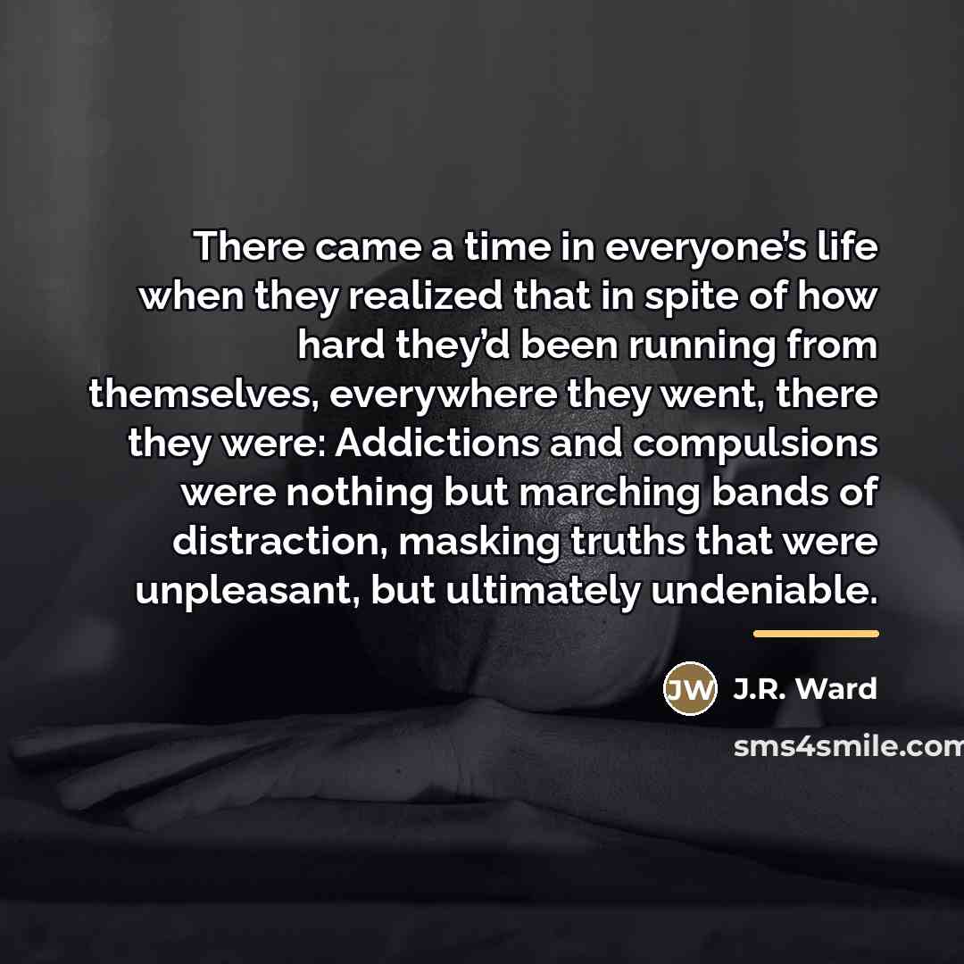 “There came a time in everyone’s life when they realized…” quote by J.R. Ward