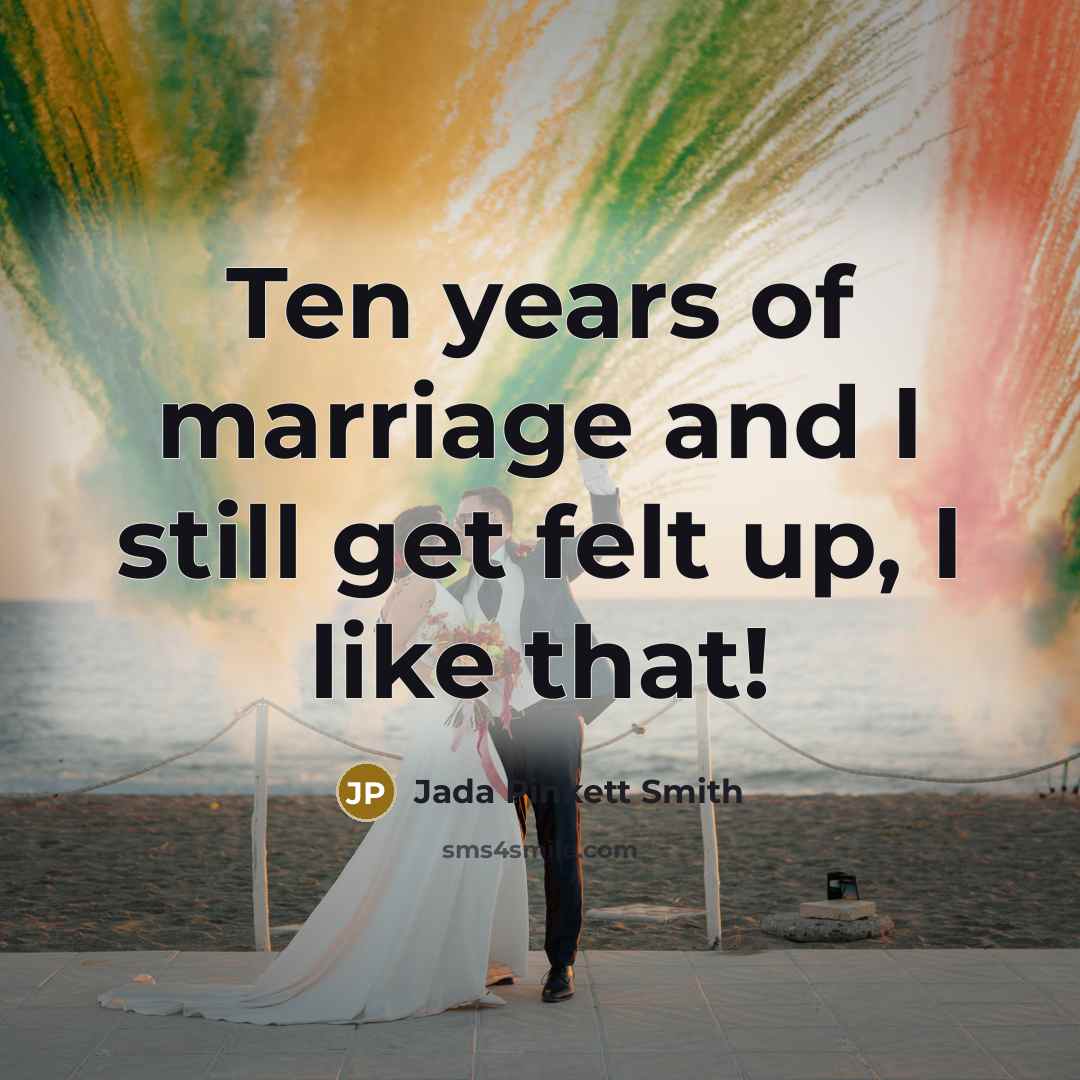 “Ten years of marriage and I still get felt up,…” quote by Jada Pinkett Smith