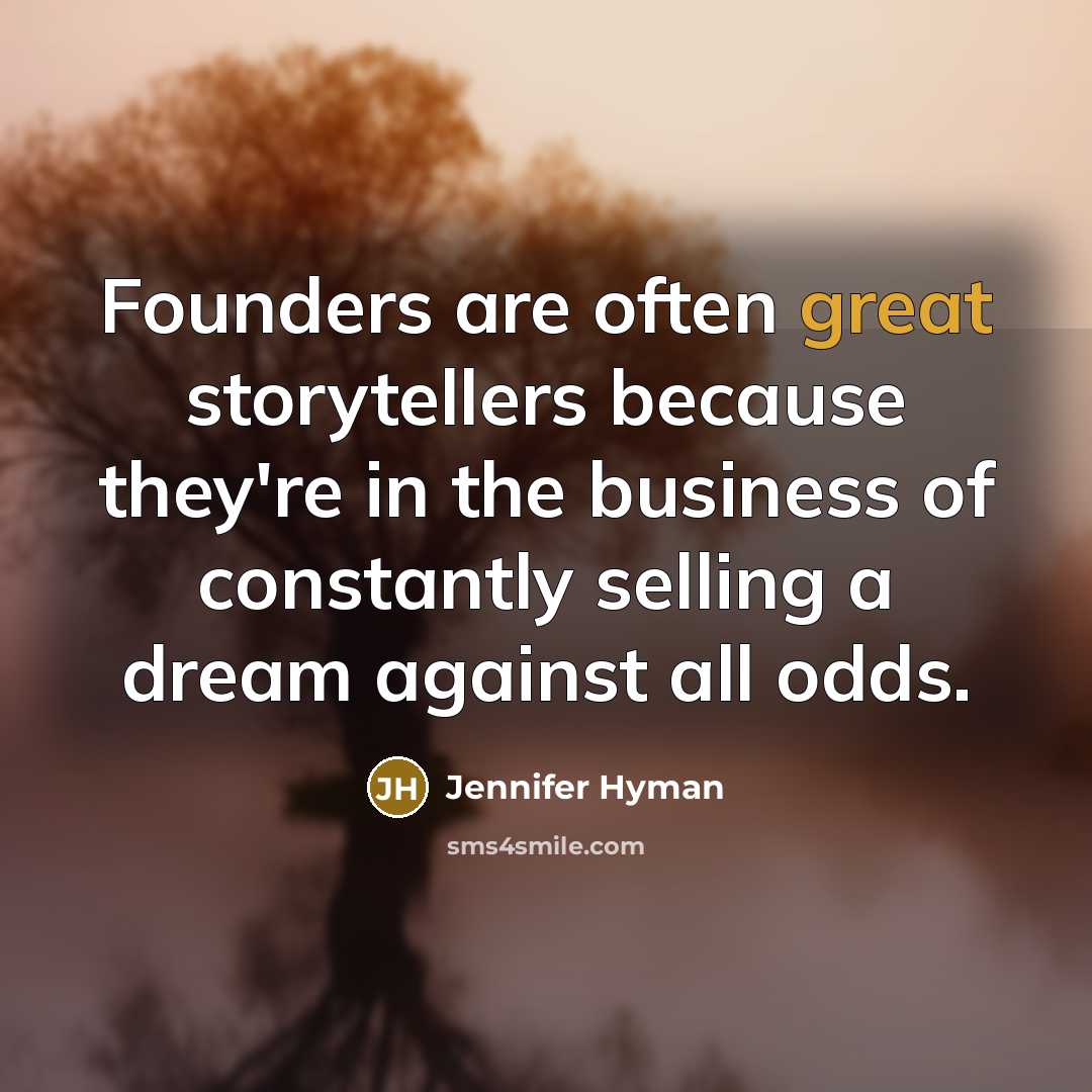 “Founders are often great storytellers because they're in the business…” quote by Jennifer Hyman