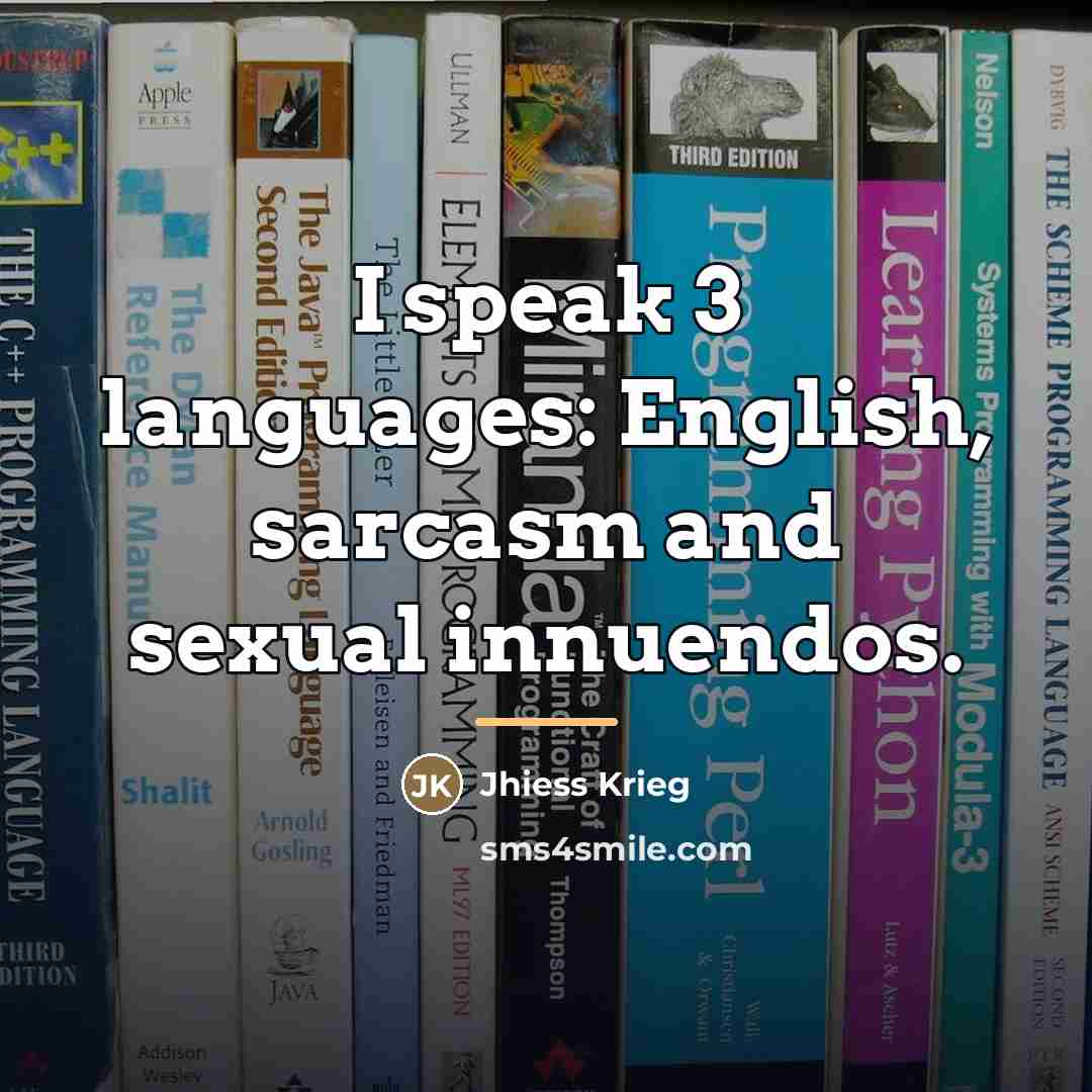 “I speak 3 languages: English, sarcasm and sexual innuendos.…” quote by Jhiess Krieg