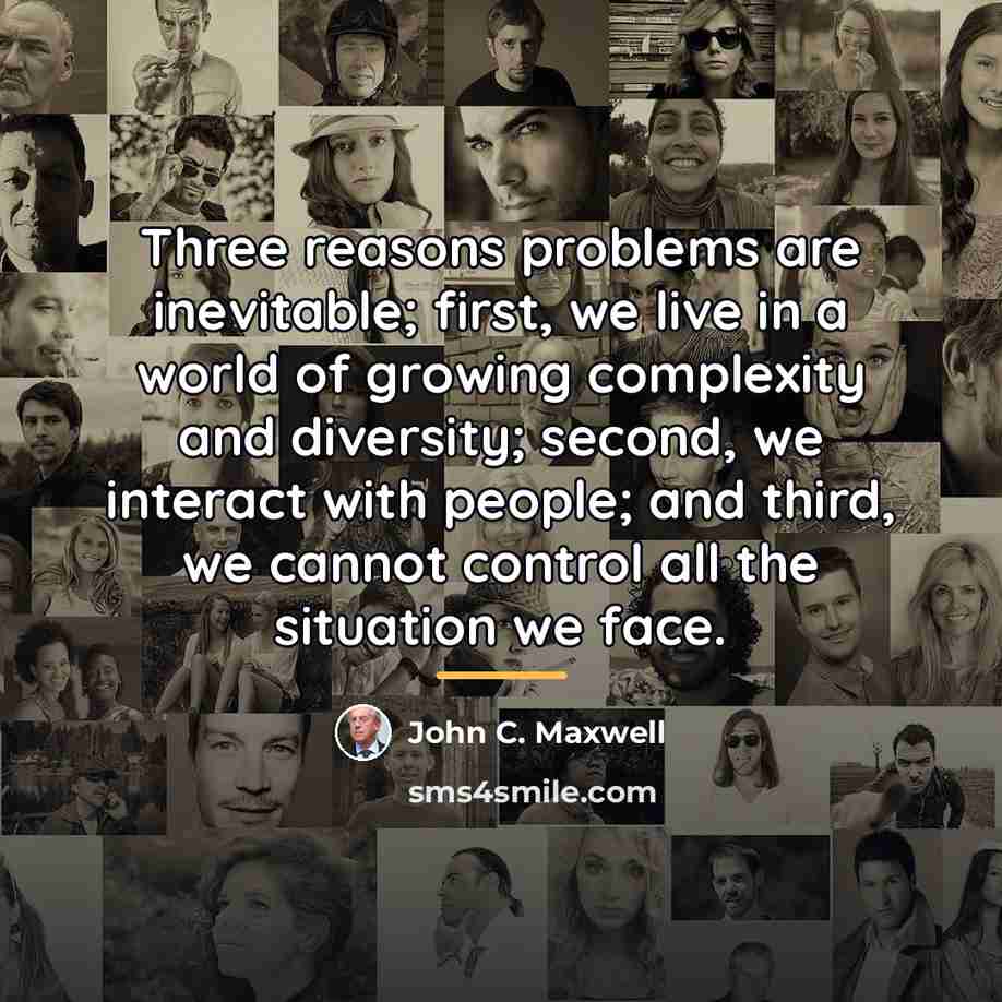 “Three reasons problems are inevitable; first, we live in a…” quote by John C. Maxwell