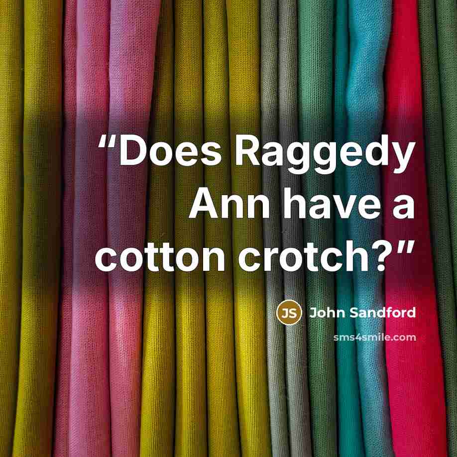 “Does Raggedy Ann have a cotton crotch?” quote by John Sandford