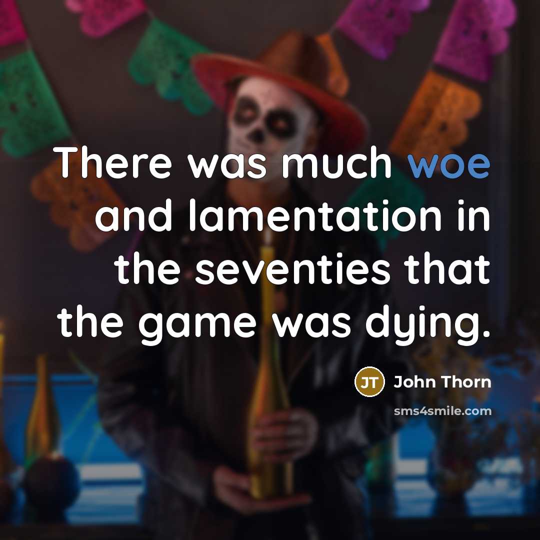 “There was much woe and lamentation in the seventies that…” quote by John Thorn