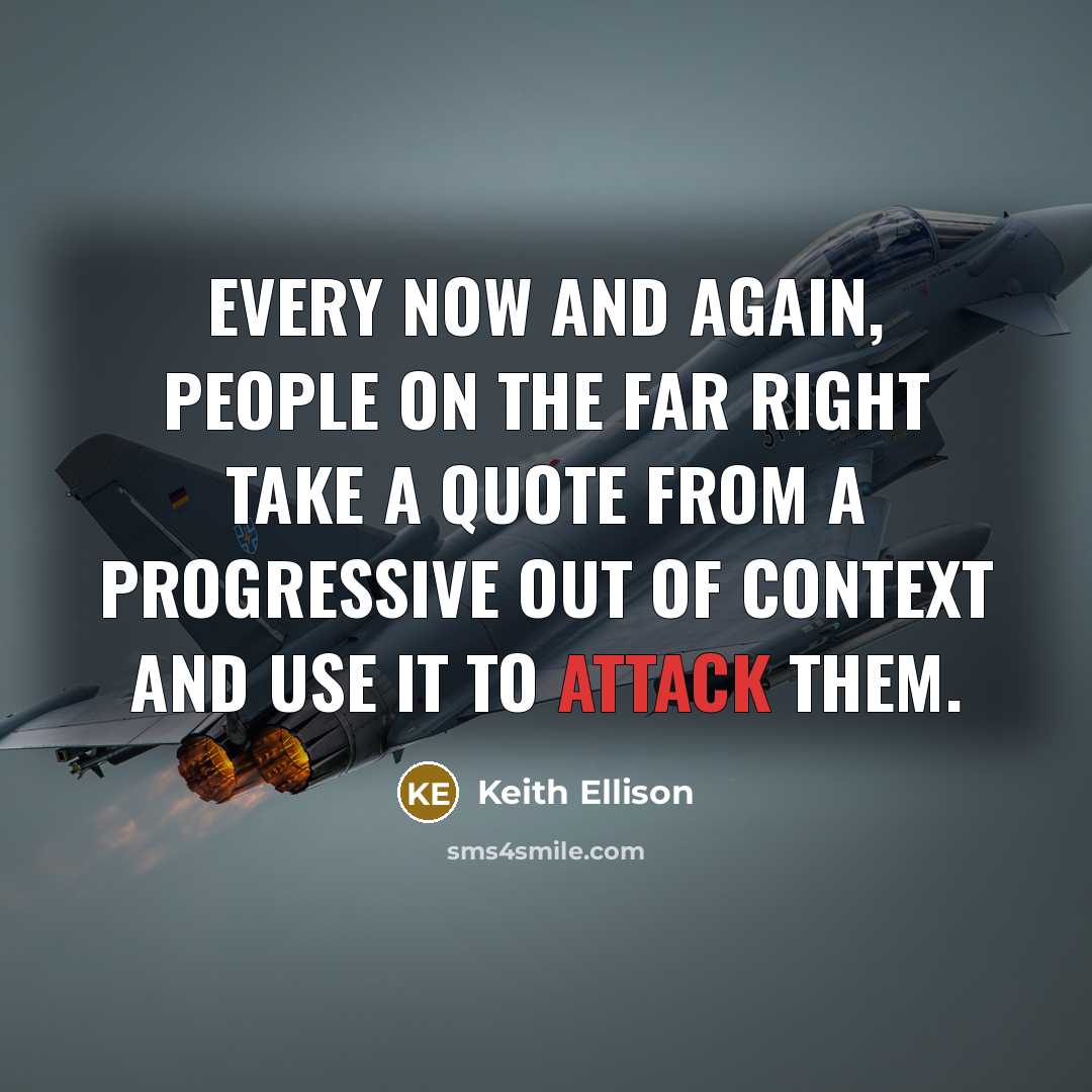 “Every now and again, people on the far right take…” quote by Keith Ellison
